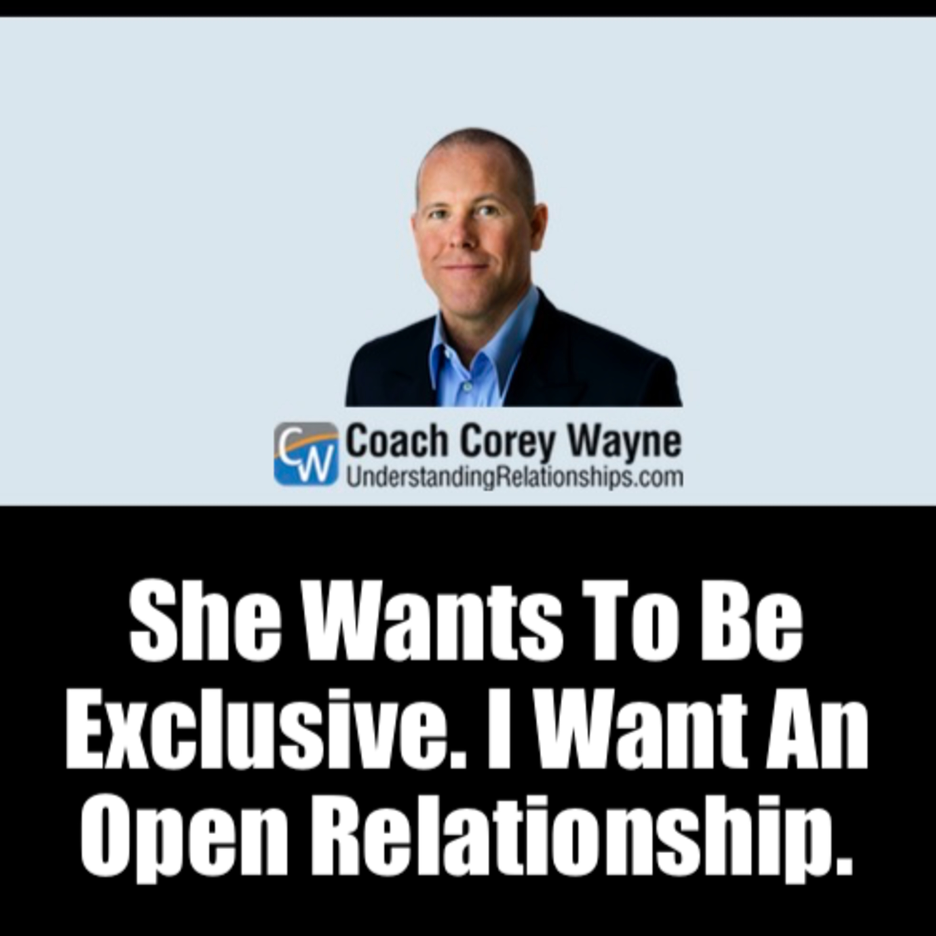 She Wants To Be Exclusive. I Want An Open Relationship