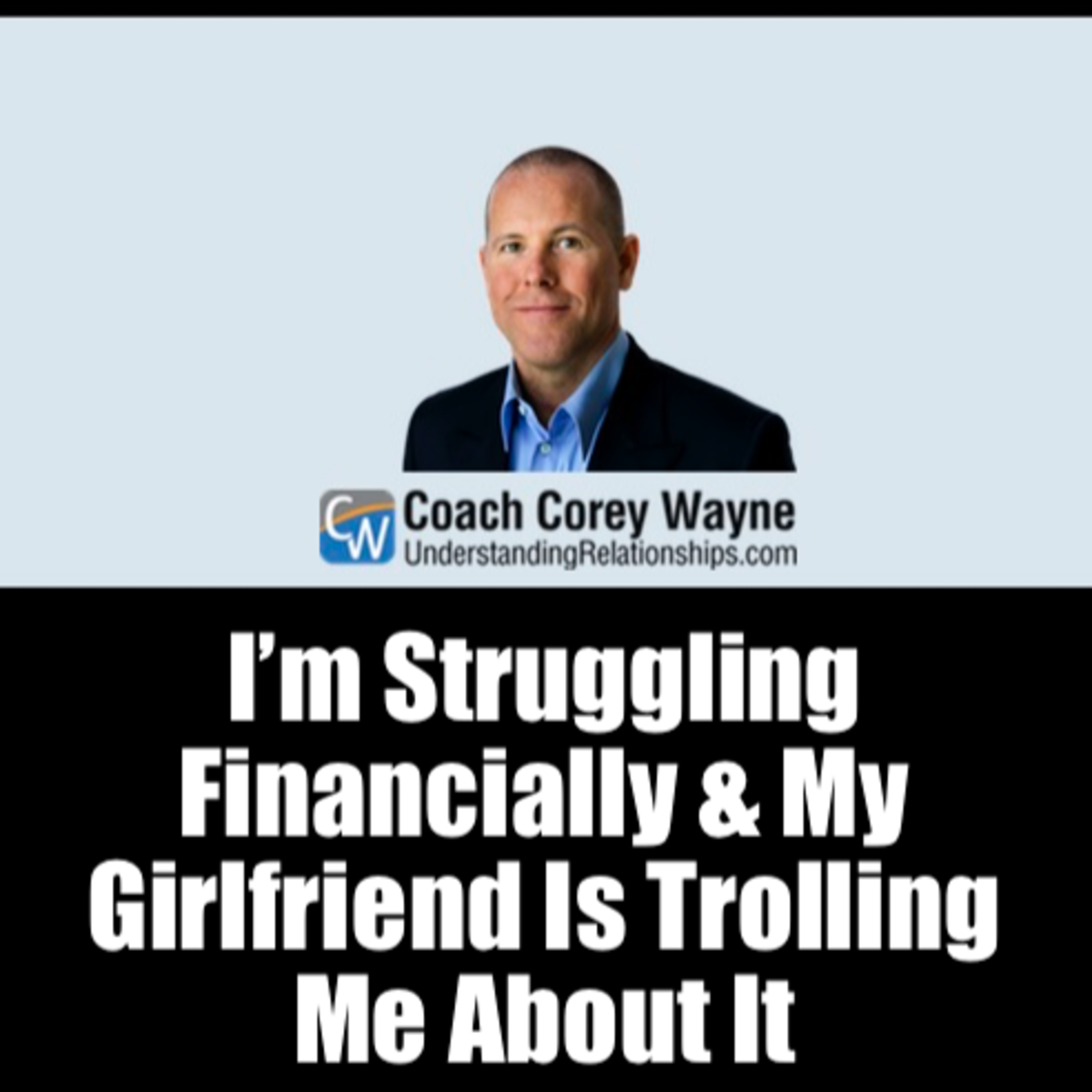 I’m Struggling Financially & My Girlfriend Is Trolling Me About It