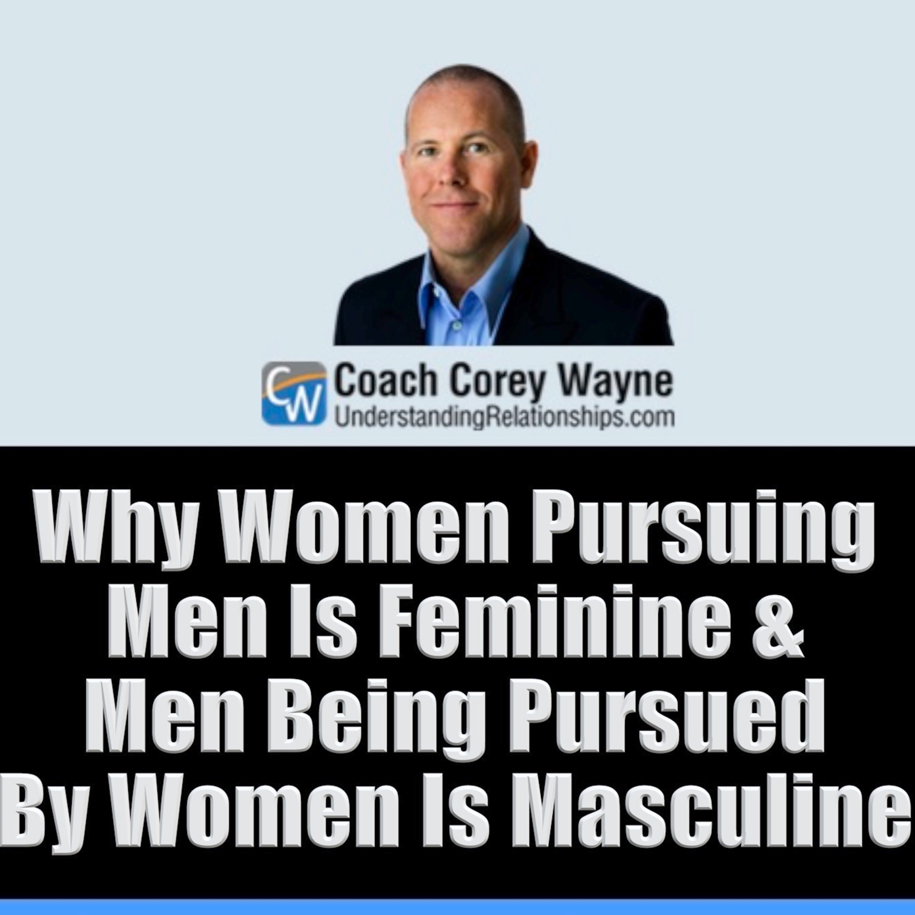 Why Women Pursuing Men Is Feminine & Men Being Pursued By Women Is Masculine