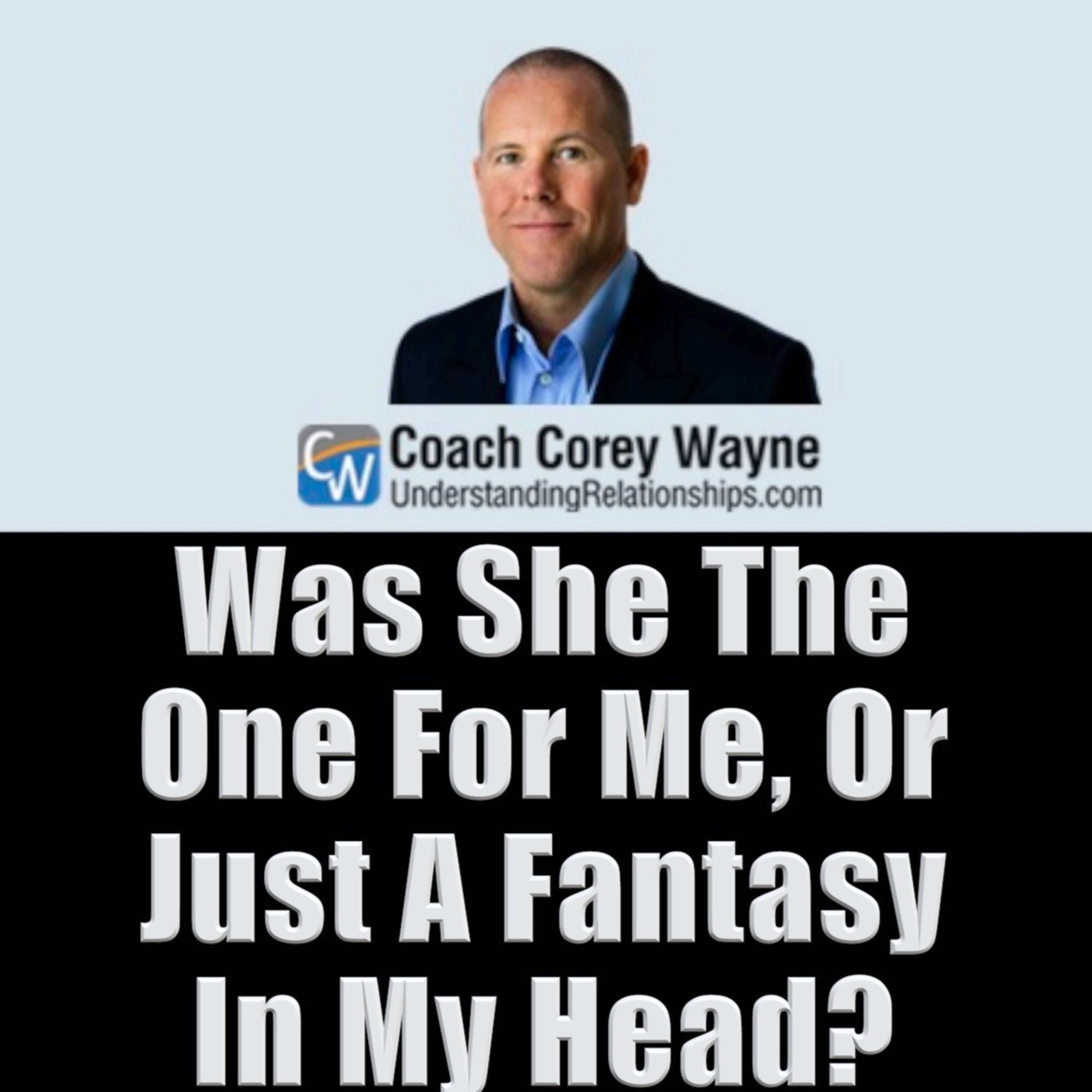 Was She The One For Me, or Just A Fantasy In My Head?