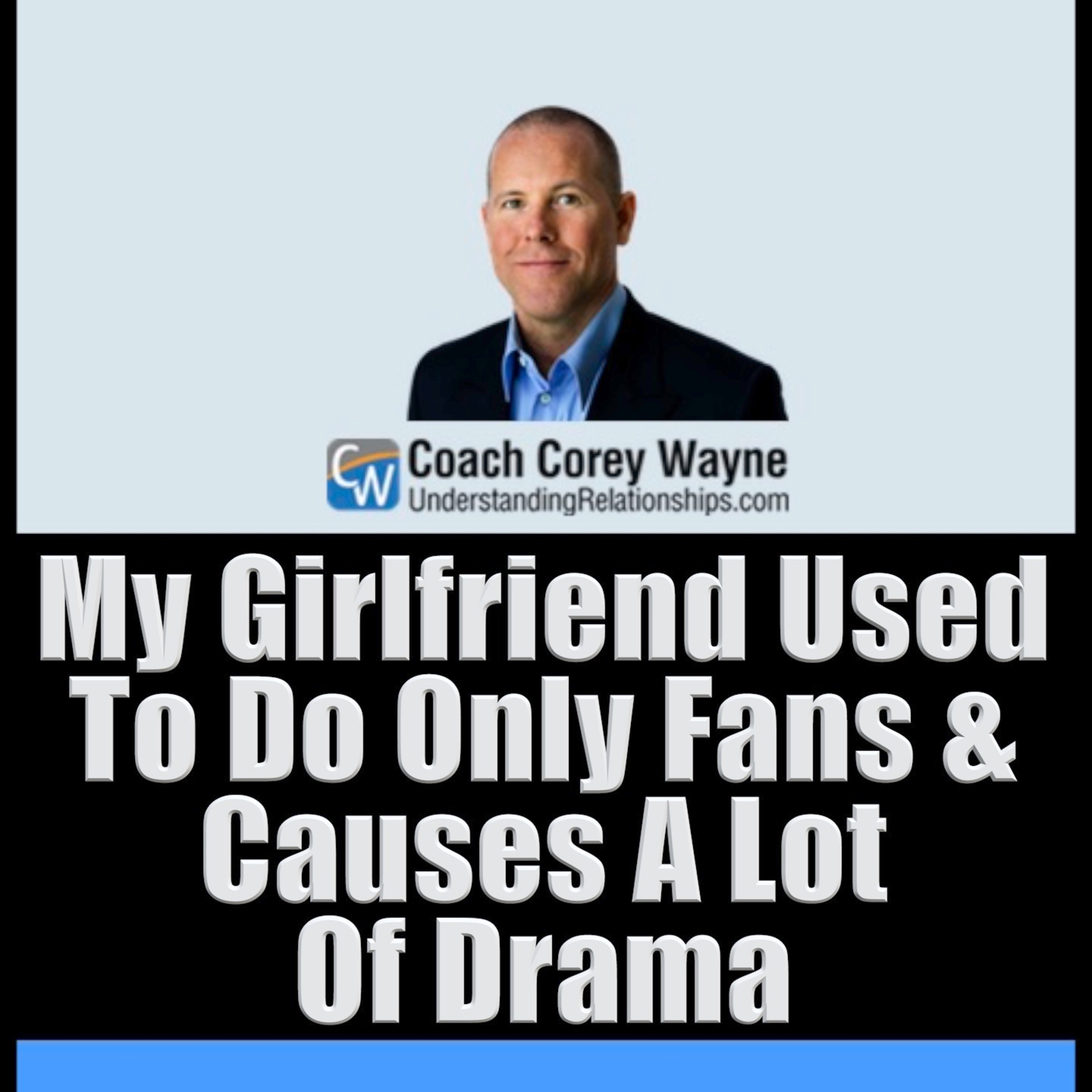 My Girlfriend Used To Do Only Fans & Causes A Lot Of Drama