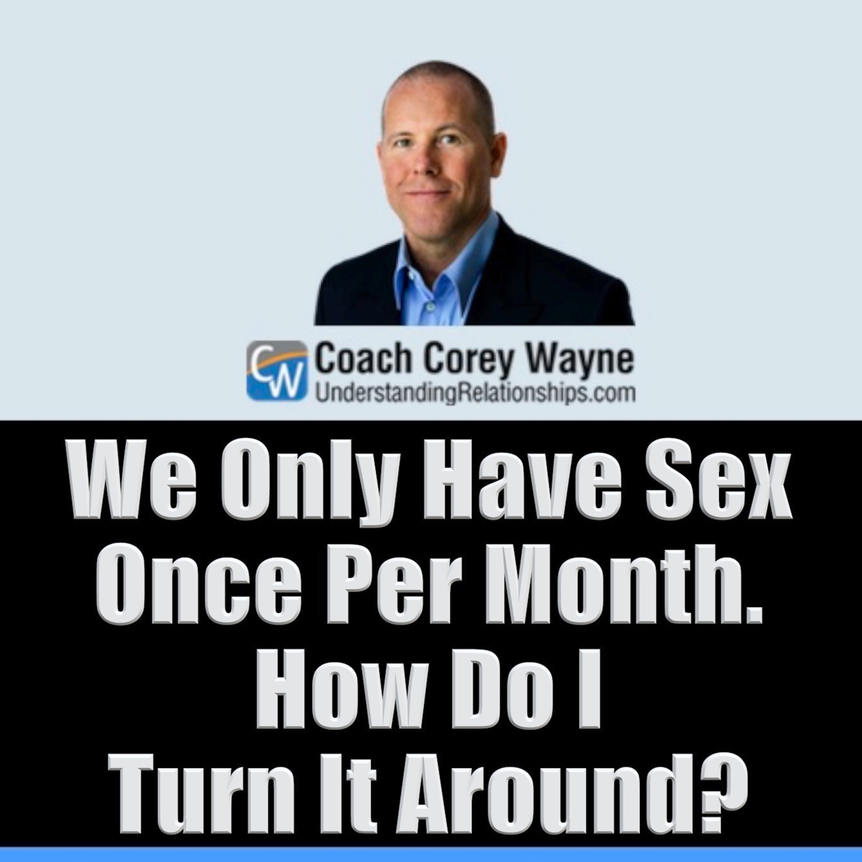 We Only Have Sex Once Per Month. How Do I Turn It Around?