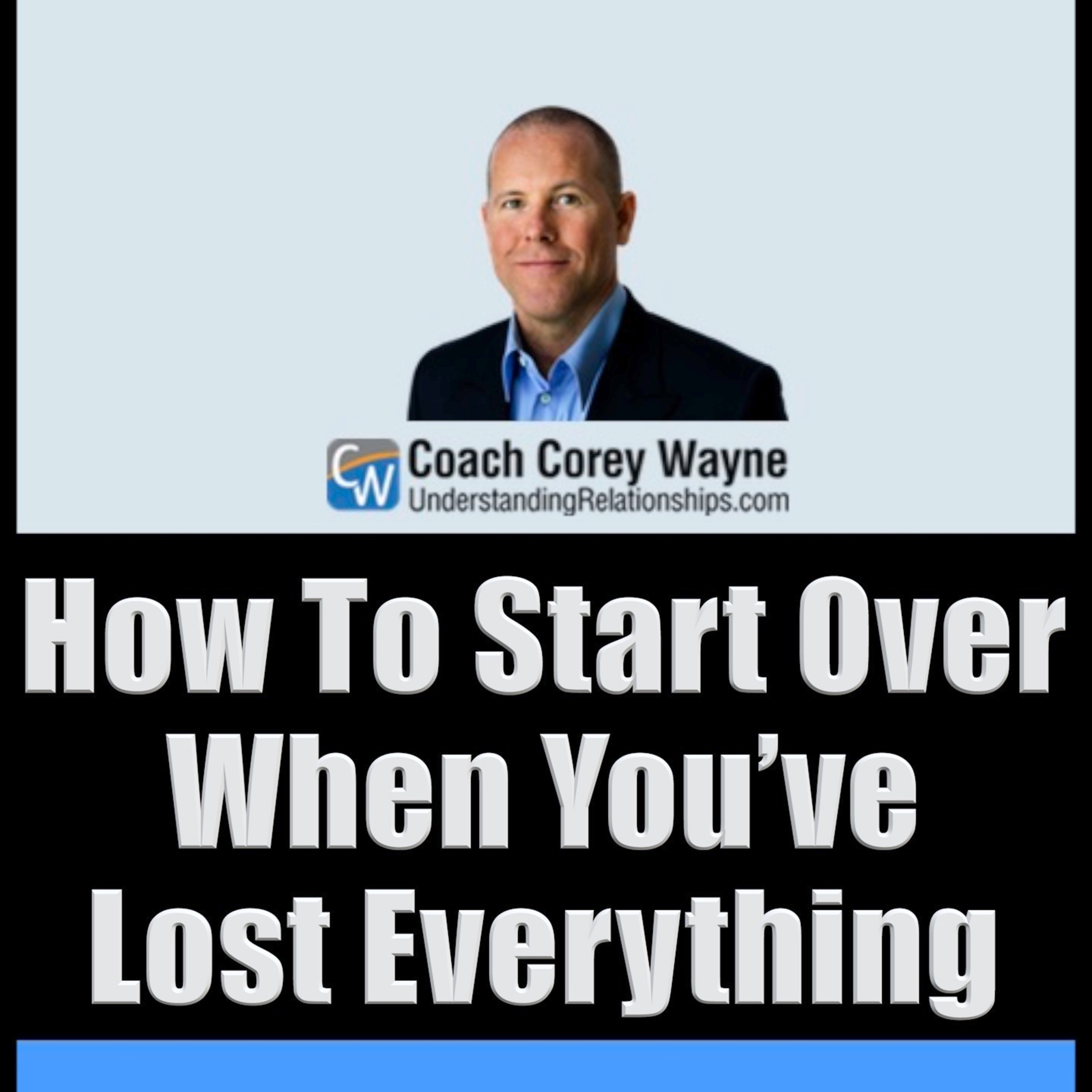 How To Start Over When You’ve Lost Everything