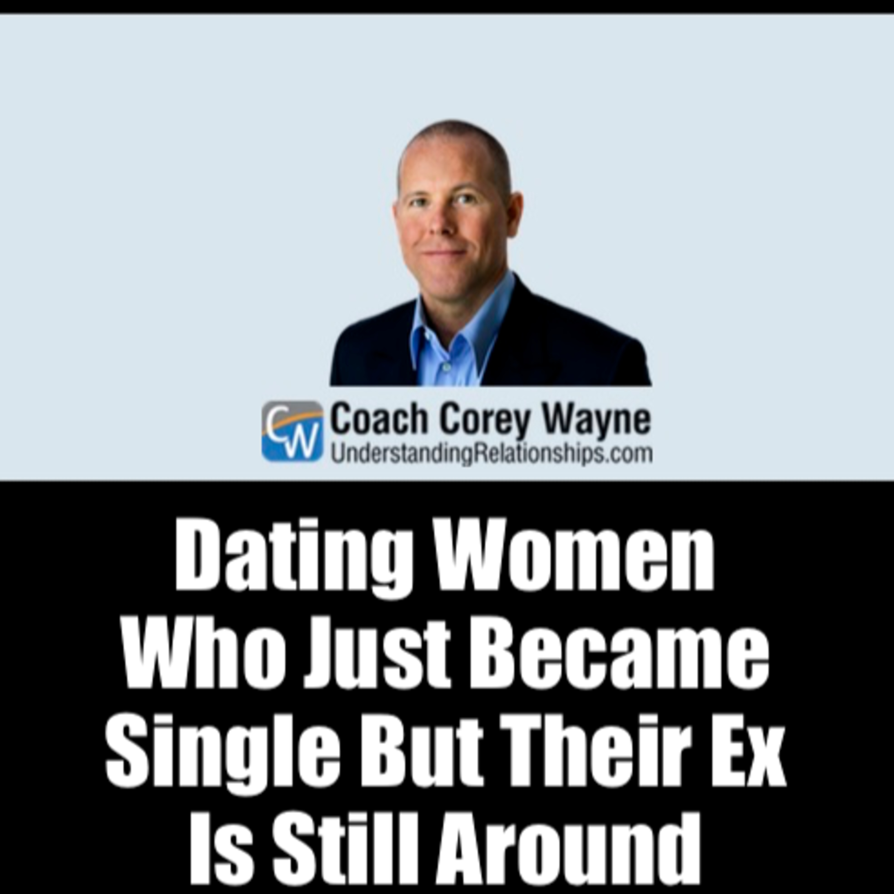 Dating Women Who Just Became Single But Their Ex Is Still Around