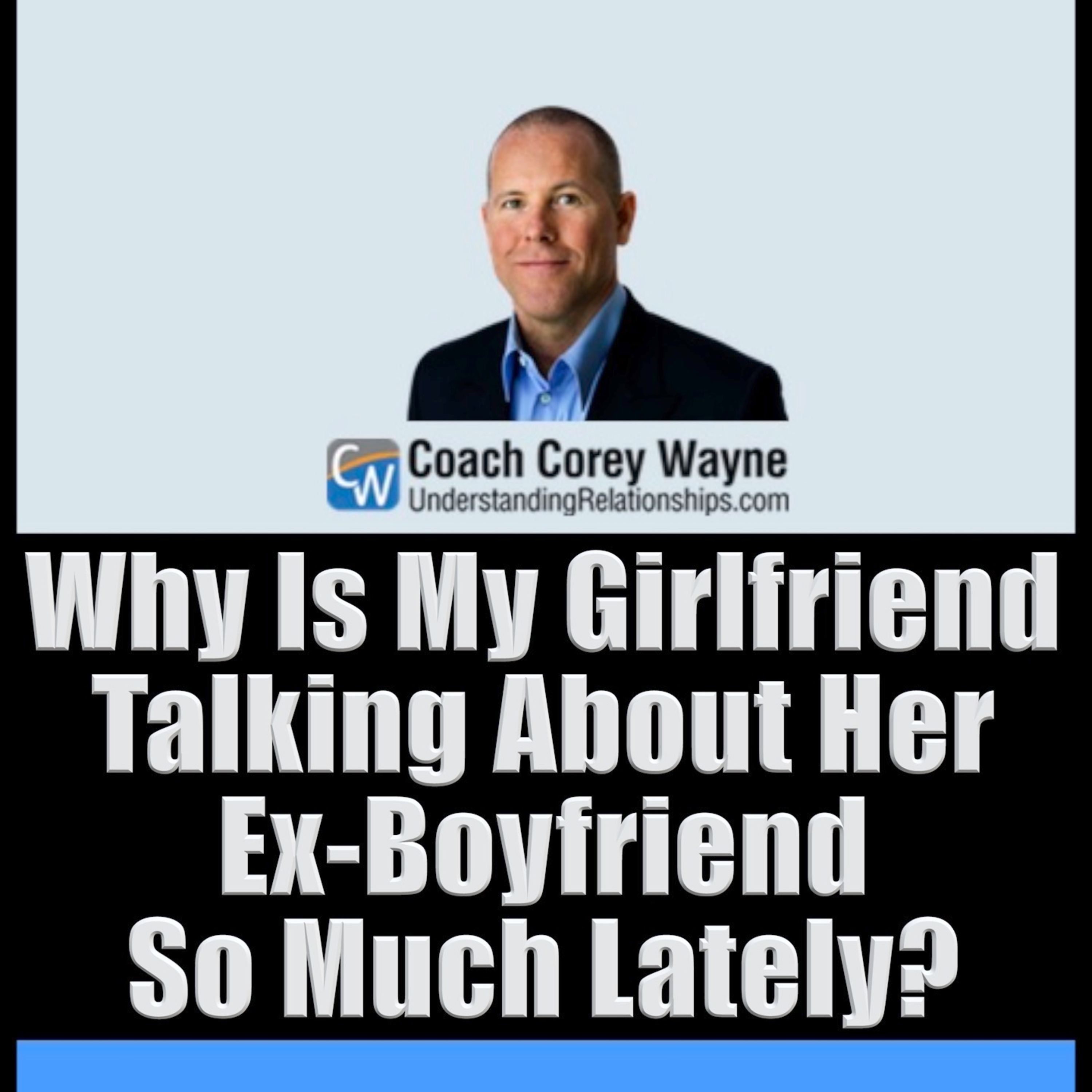 Why Is My Girlfriend Talking About Her Ex Boyfriend So Much Lately?