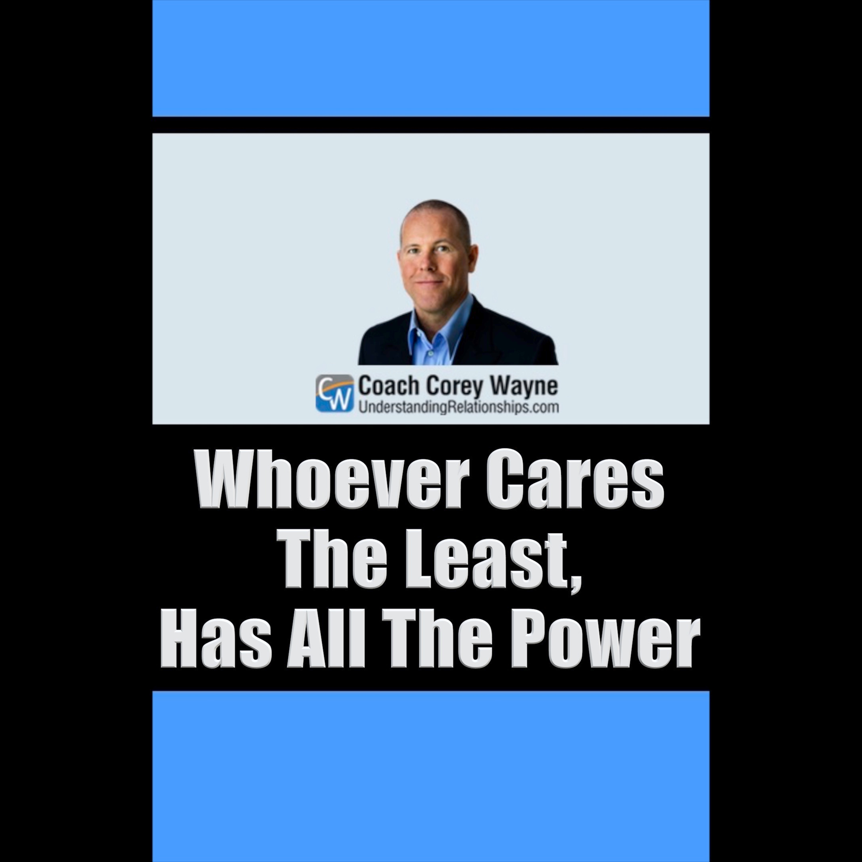 Whoever Cares The Least, Has All The Power