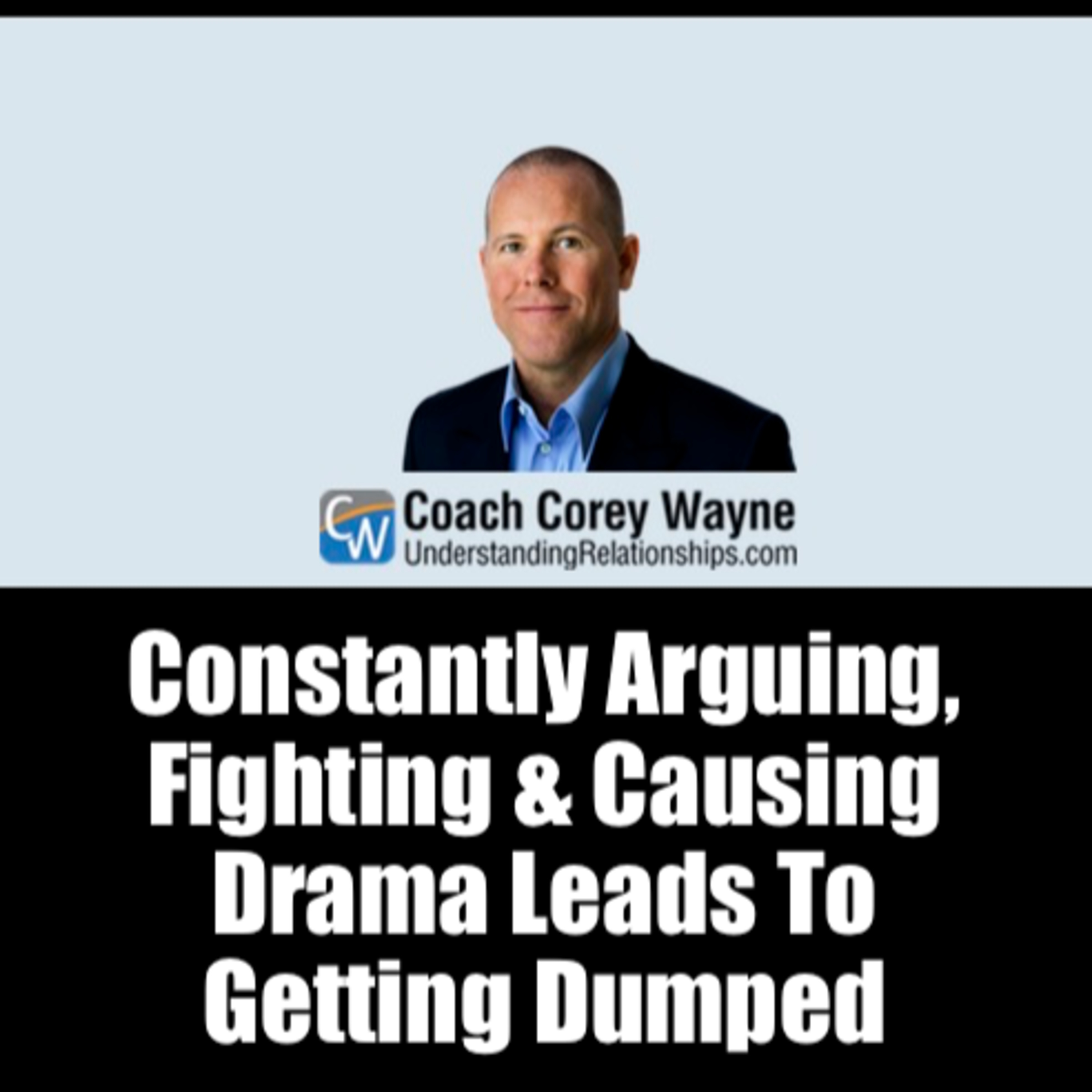 Constantly Arguing, Fighting & Causing Drama Leads To Getting Dumped