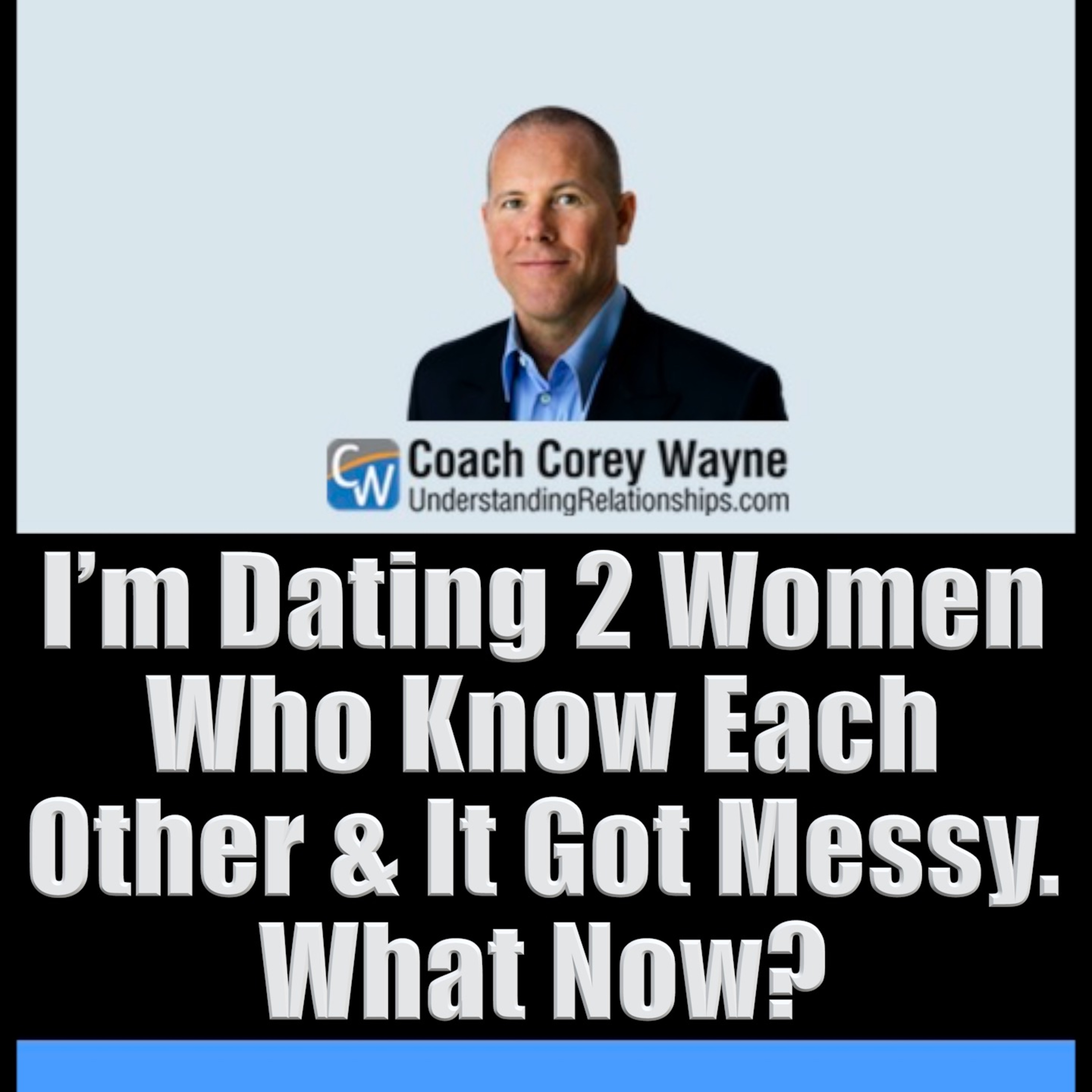 I’m Dating 2 Women Who Know Each Other & It Got Messy. What Now?