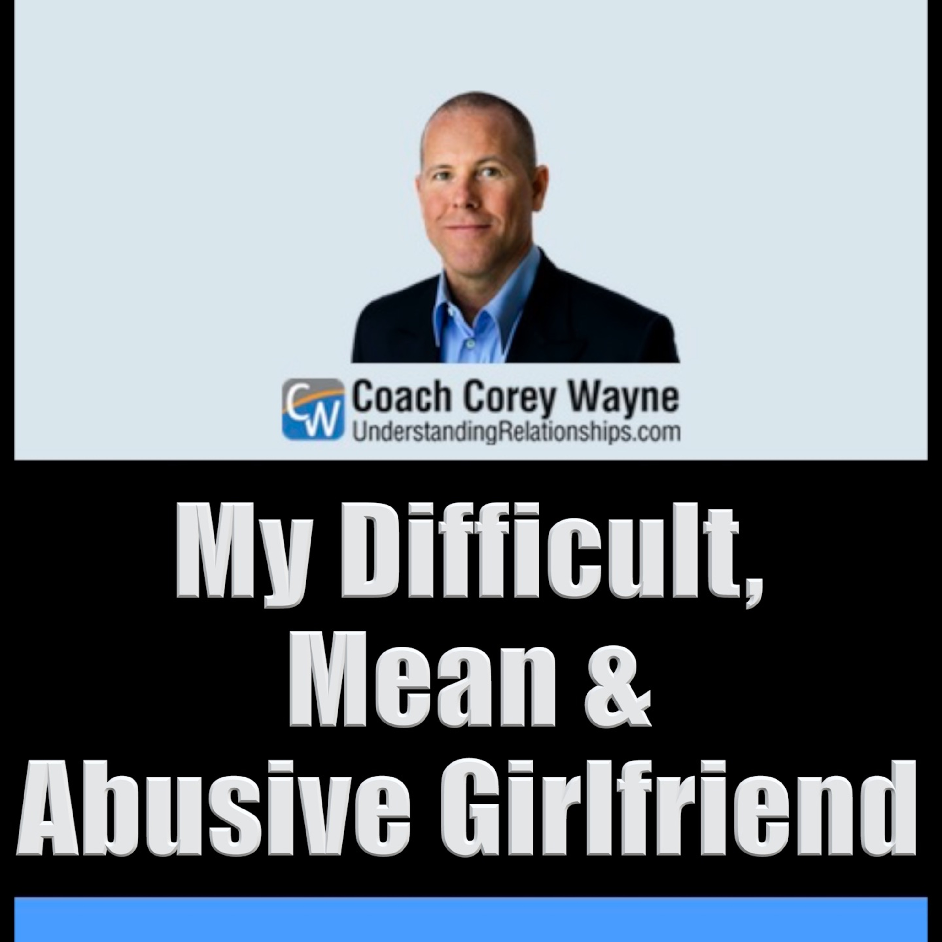 My Difficult, Mean & Abusive Girlfriend