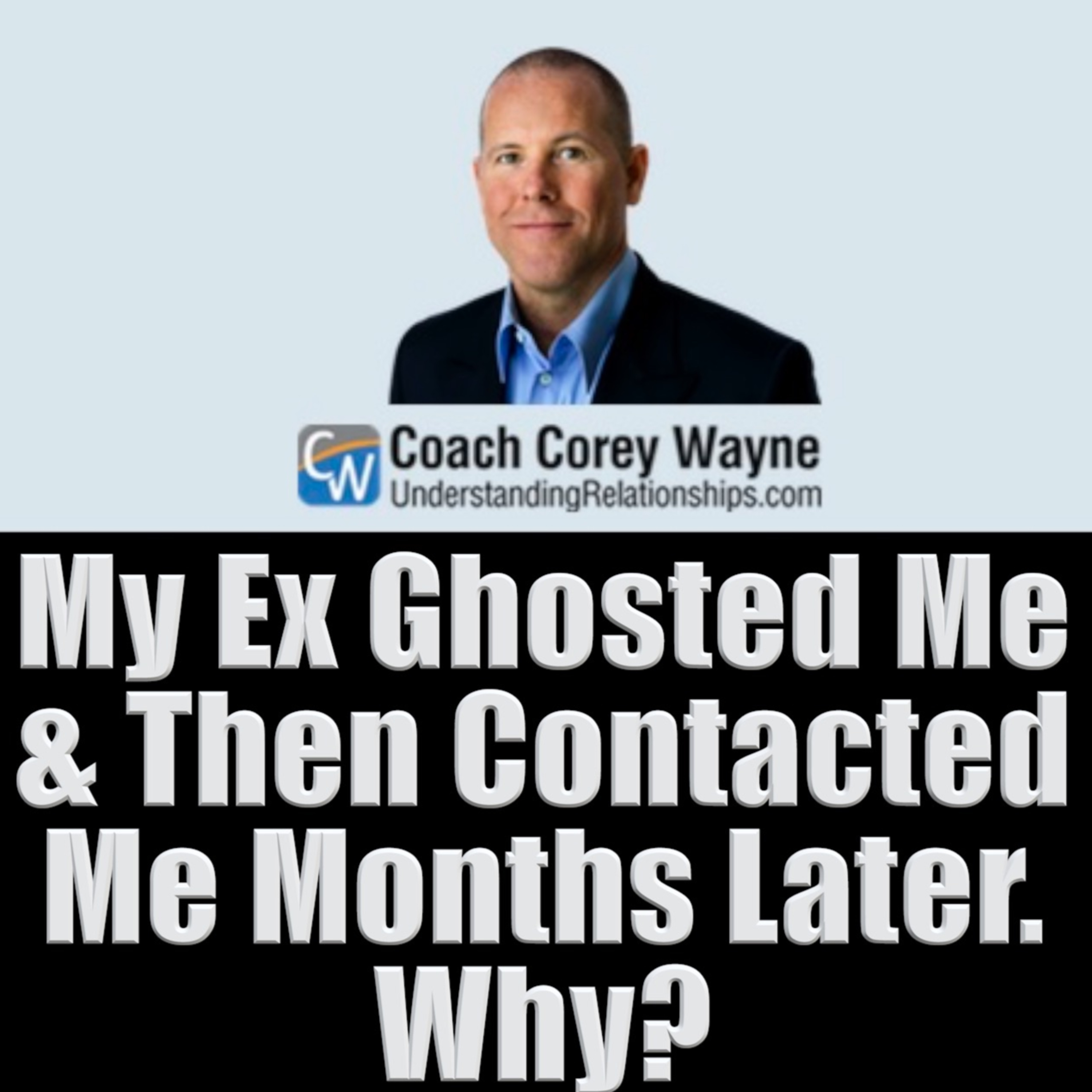 My Ex Ghosted Me & Then Contacted Me Months Later Why?