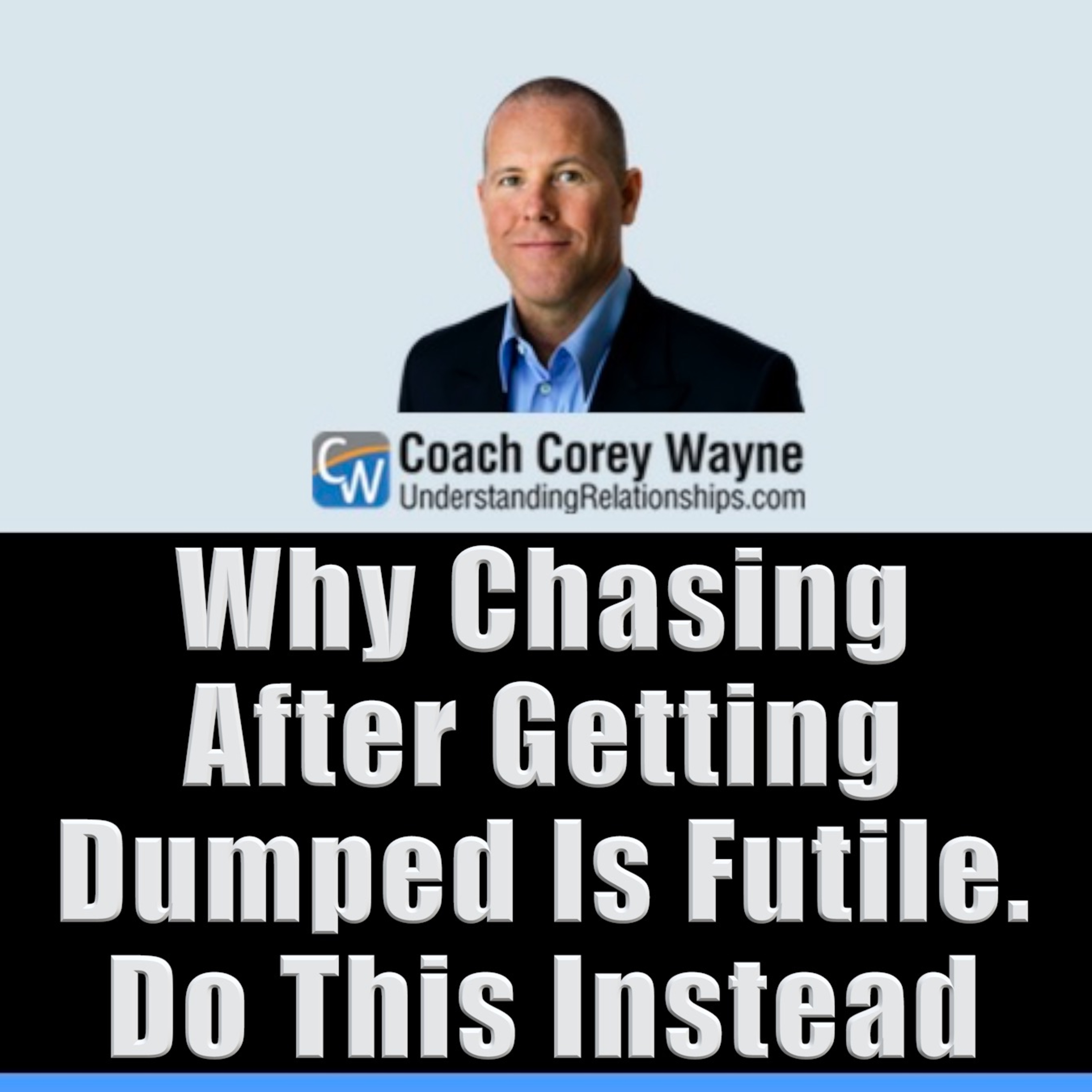 Why Chasing After Getting Dumped Is Futile. Do This Instead