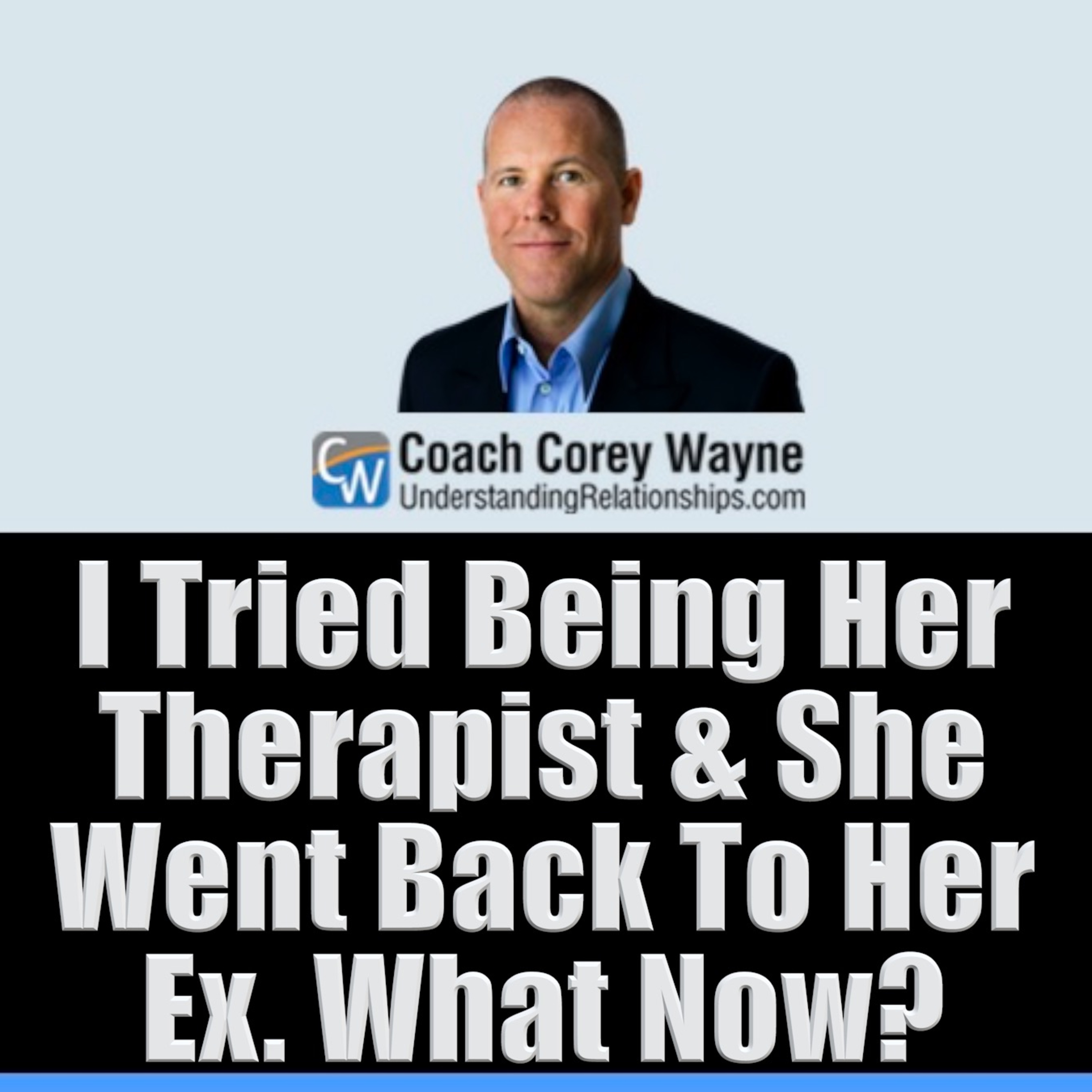 I Tried Being Her Therapist & She Went Back To Her Ex. What Now?
