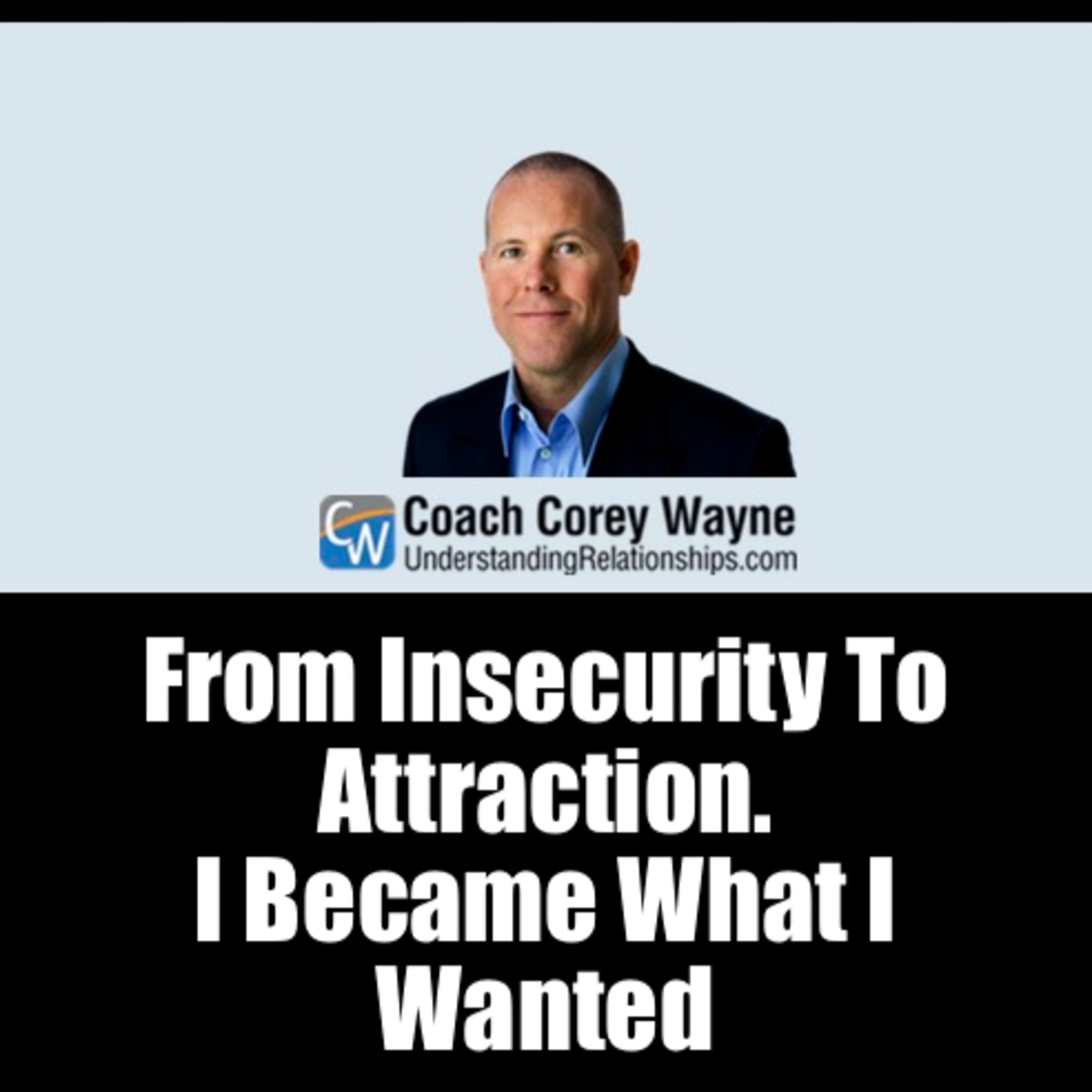 From Insecurity To Attraction. I Became What I Wanted