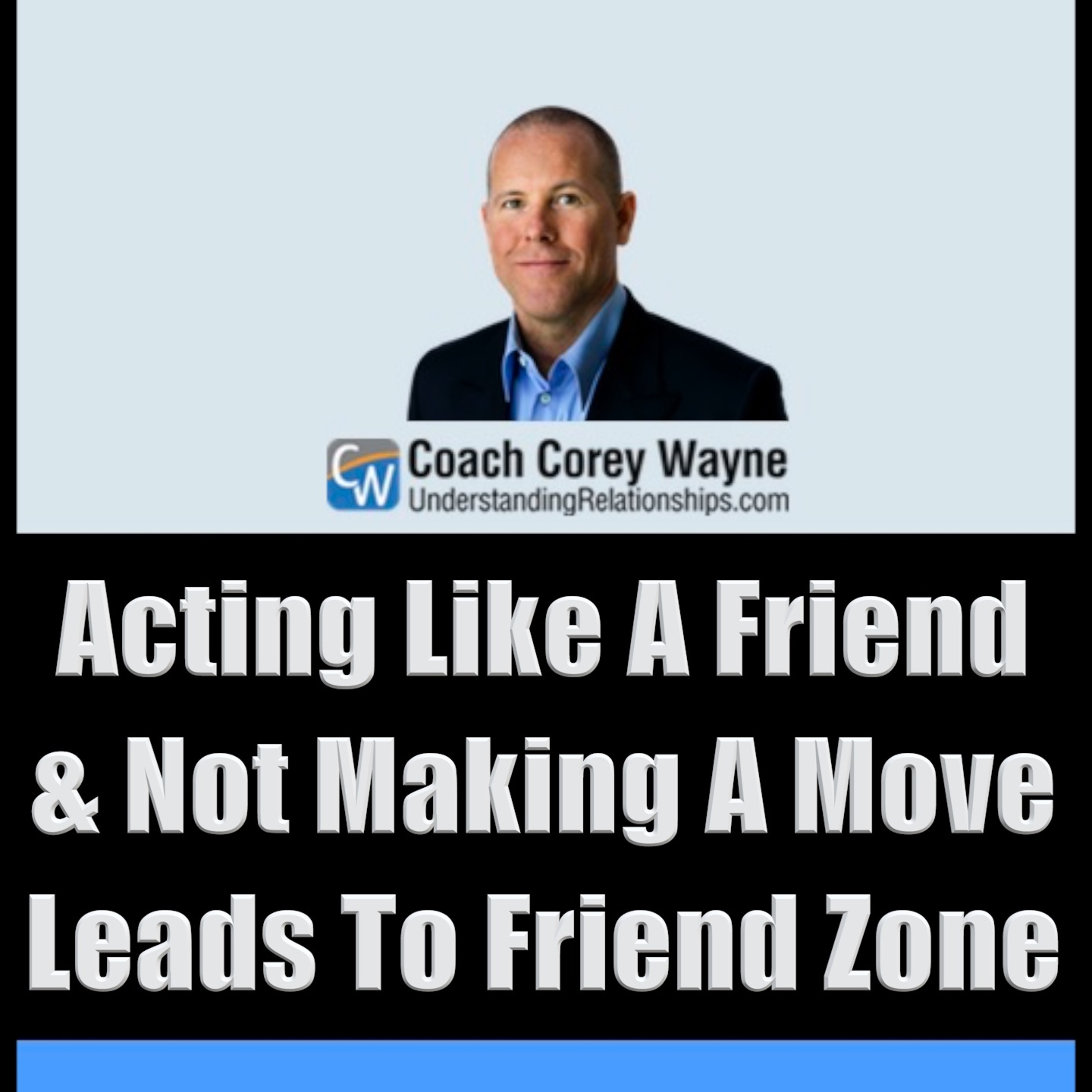 Acting Like A Friend & Not Making A Move Leads To Friend Zone