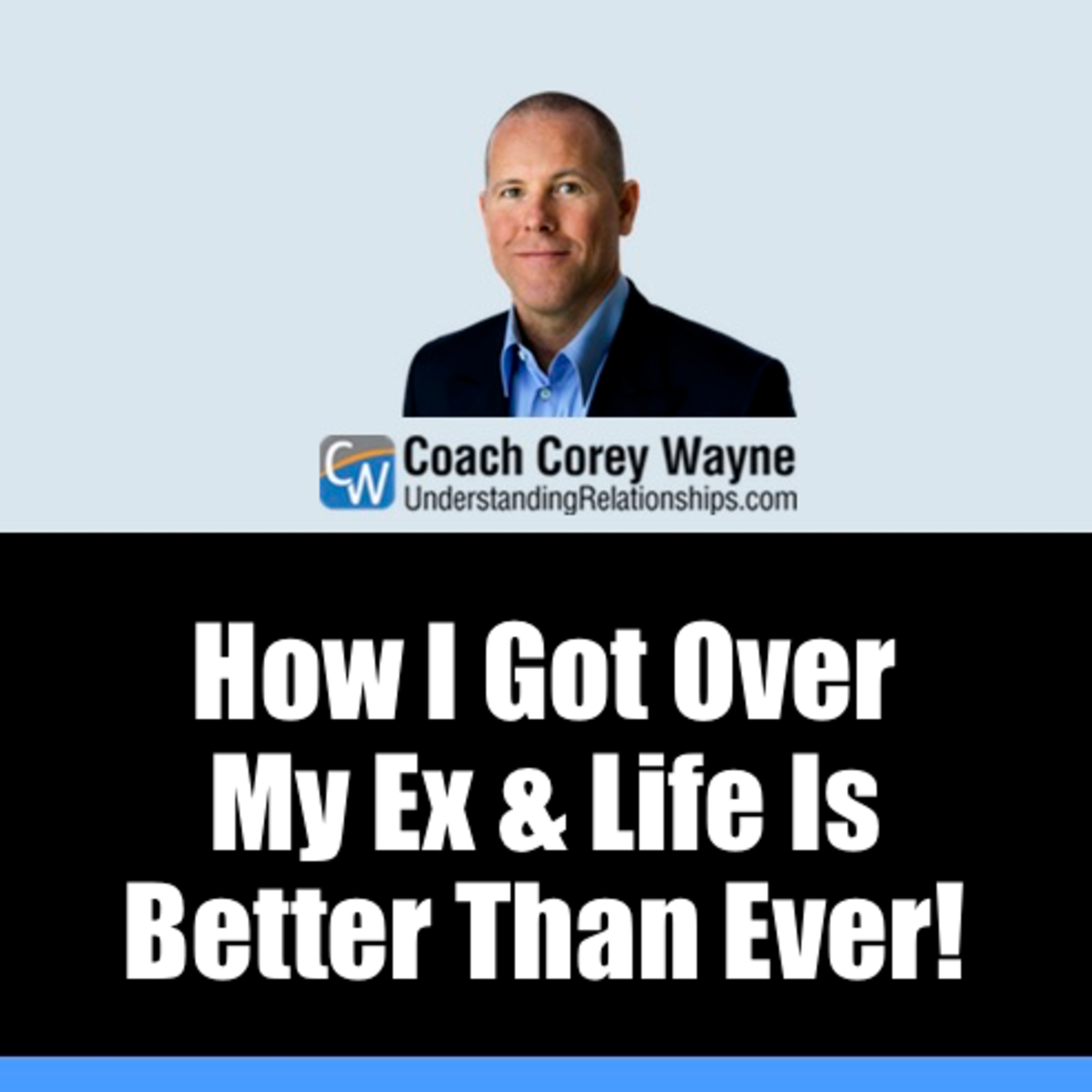 How I Got Over My Ex & Life Is Better Than Ever!