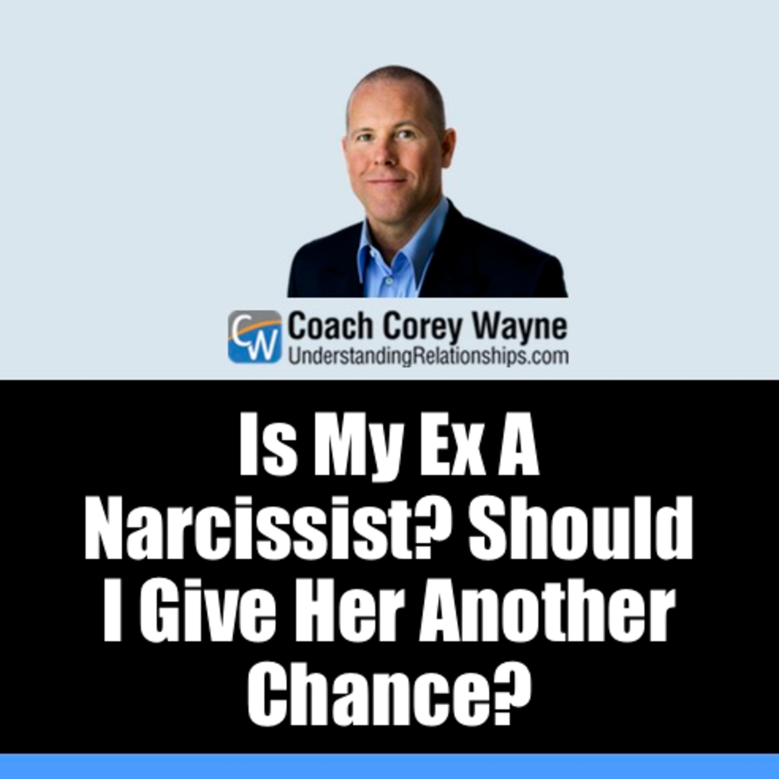 Is My Ex A Narcissist? Should I Give Her Another Chance?