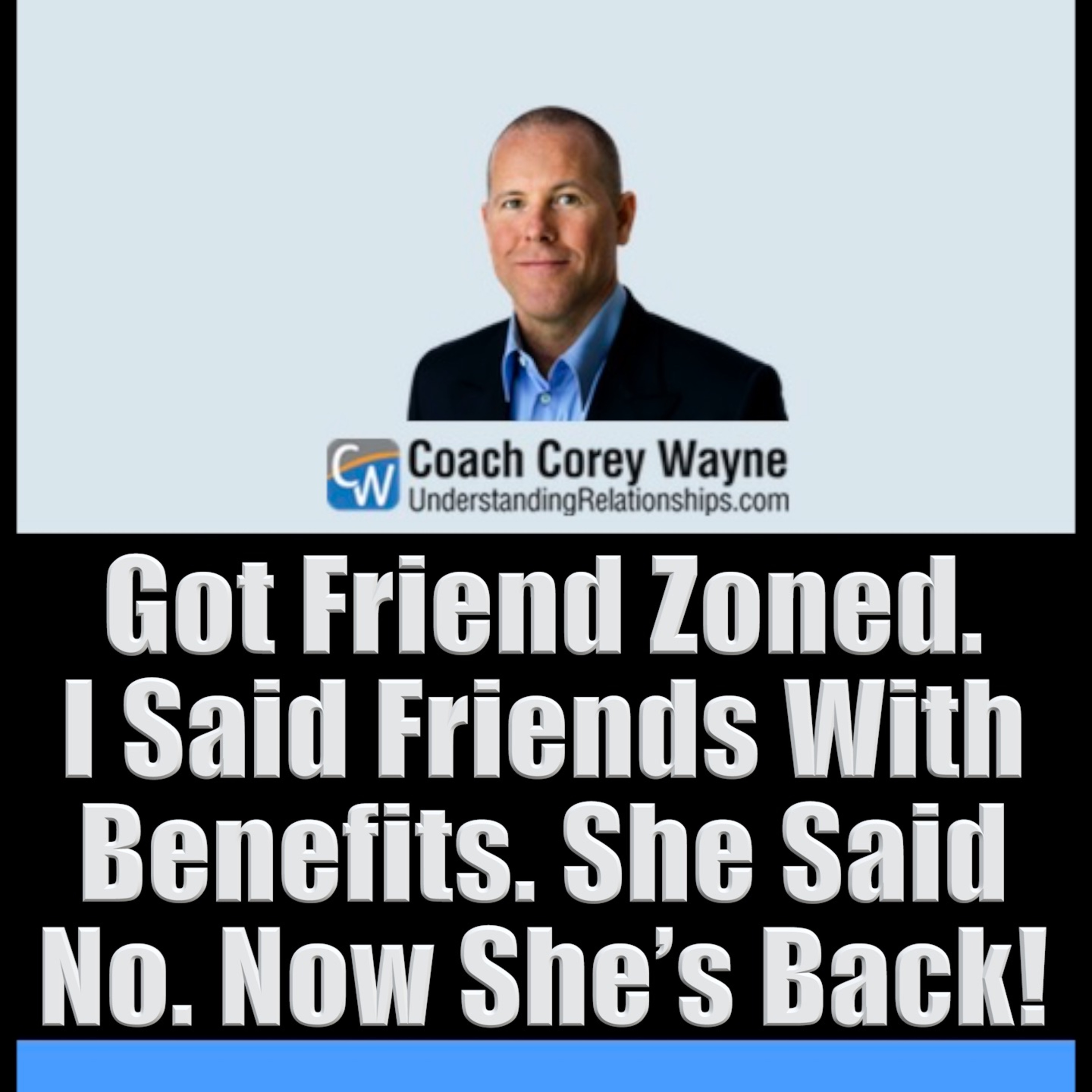 Got Friend Zoned. I Said Friends With Benefits. She Said No. Now She’s Back!