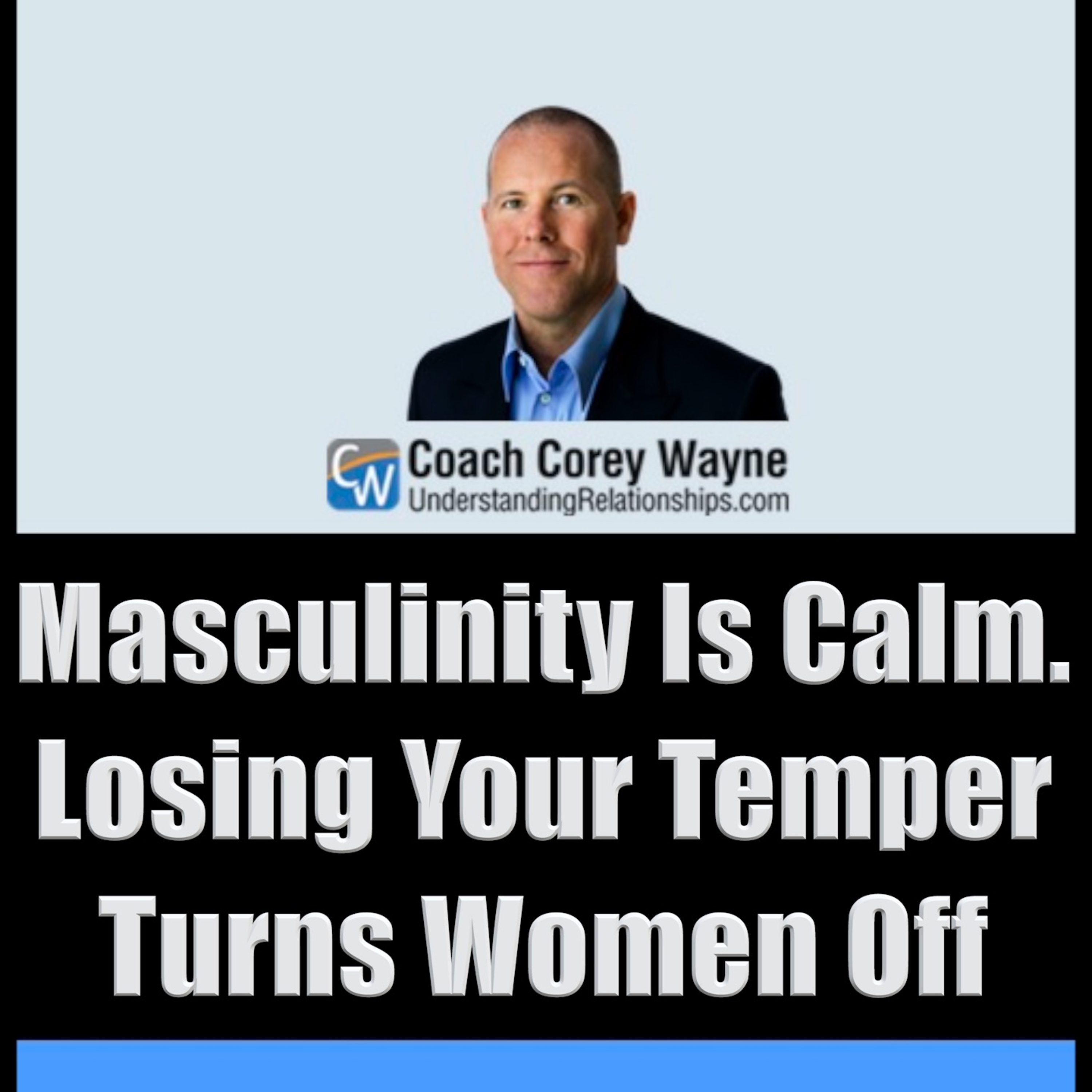 Masculinity Is Calm. Losing Your Temper Turns Women Off