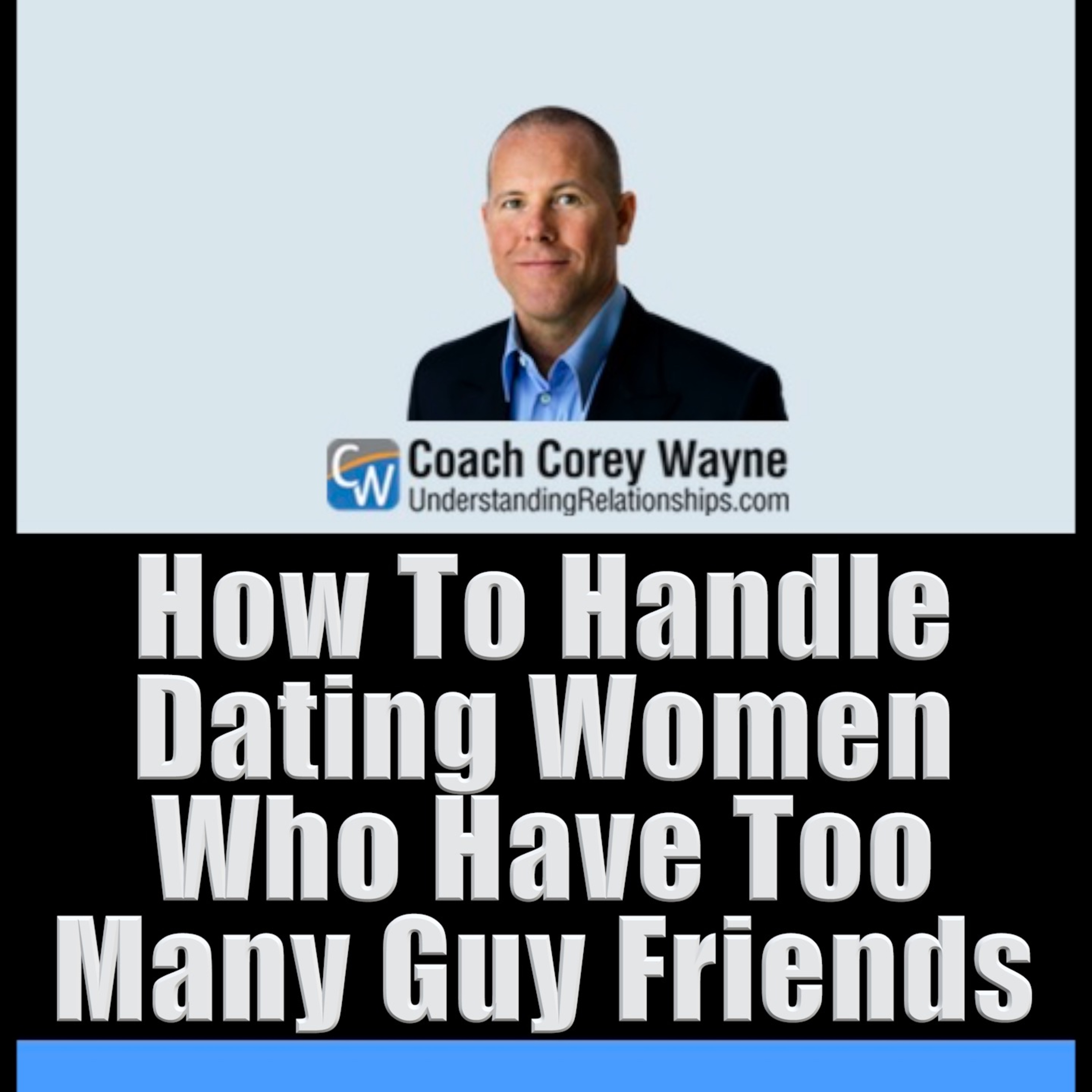 How To Handle Dating Women Who Have Too Many Guy Friends