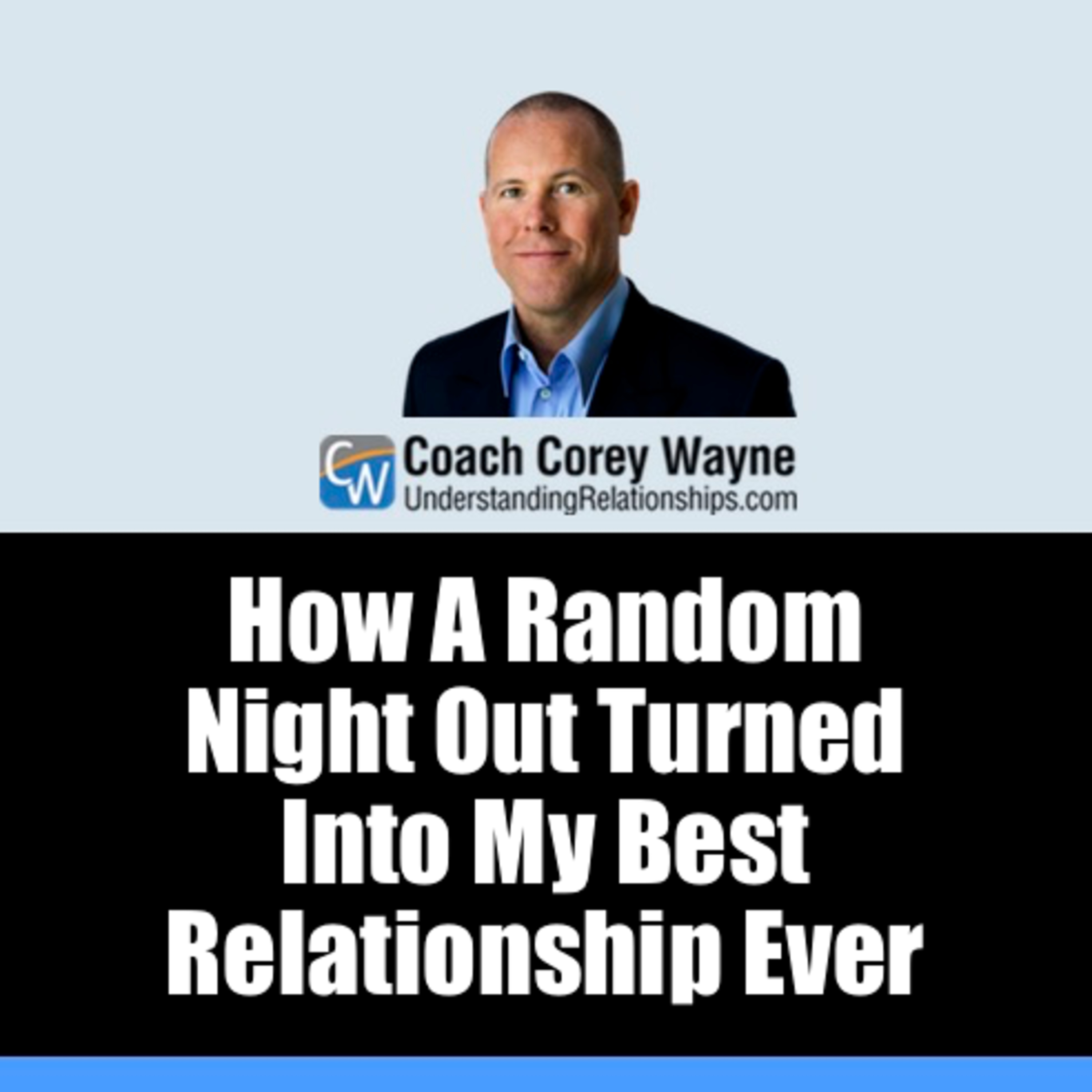 How A Random Night Out Turned Into My Best Relationship Ever