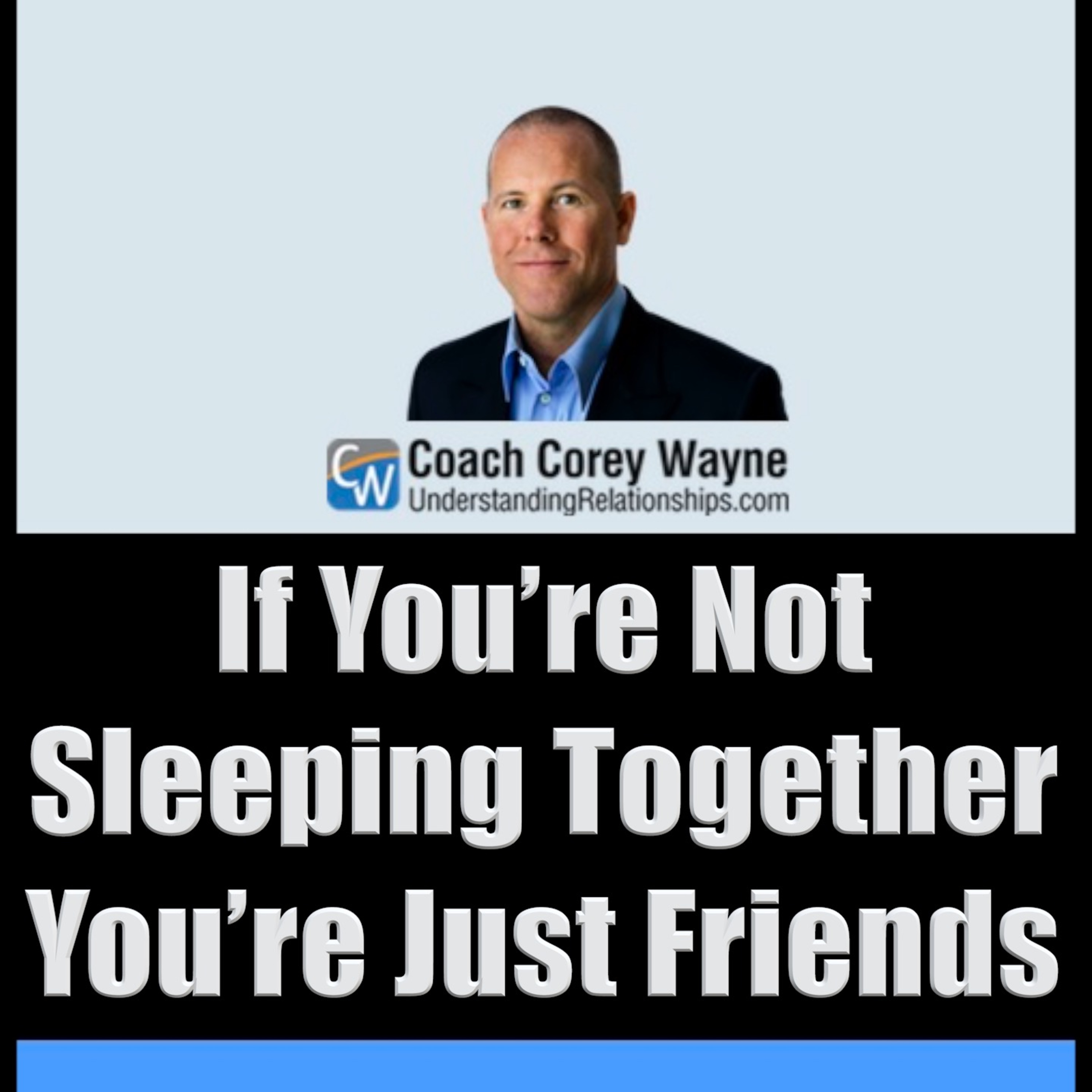 If You’re Not Sleeping Together You’re Just Friends