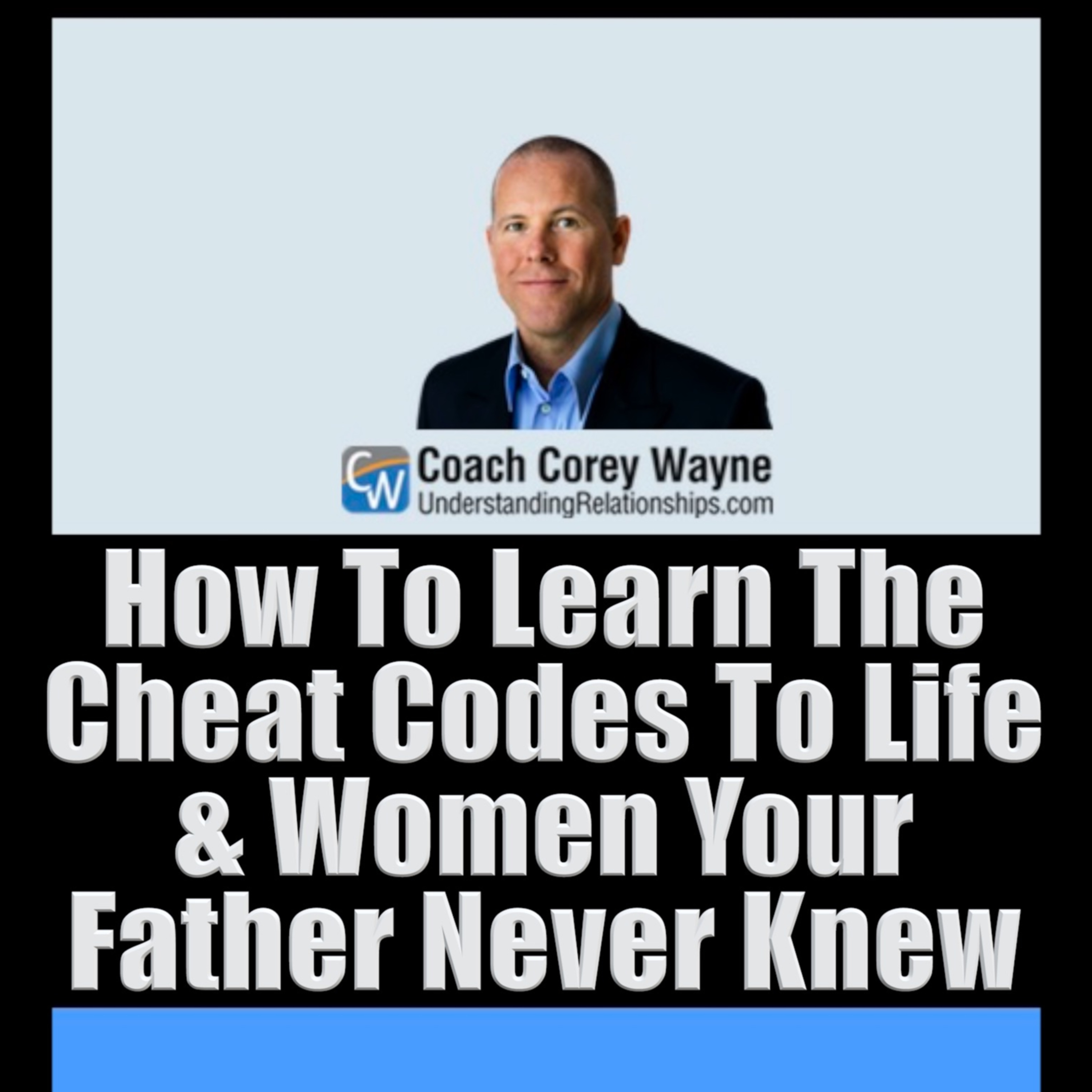How To Learn The Cheat Codes To Life & Women Your Father Never Knew