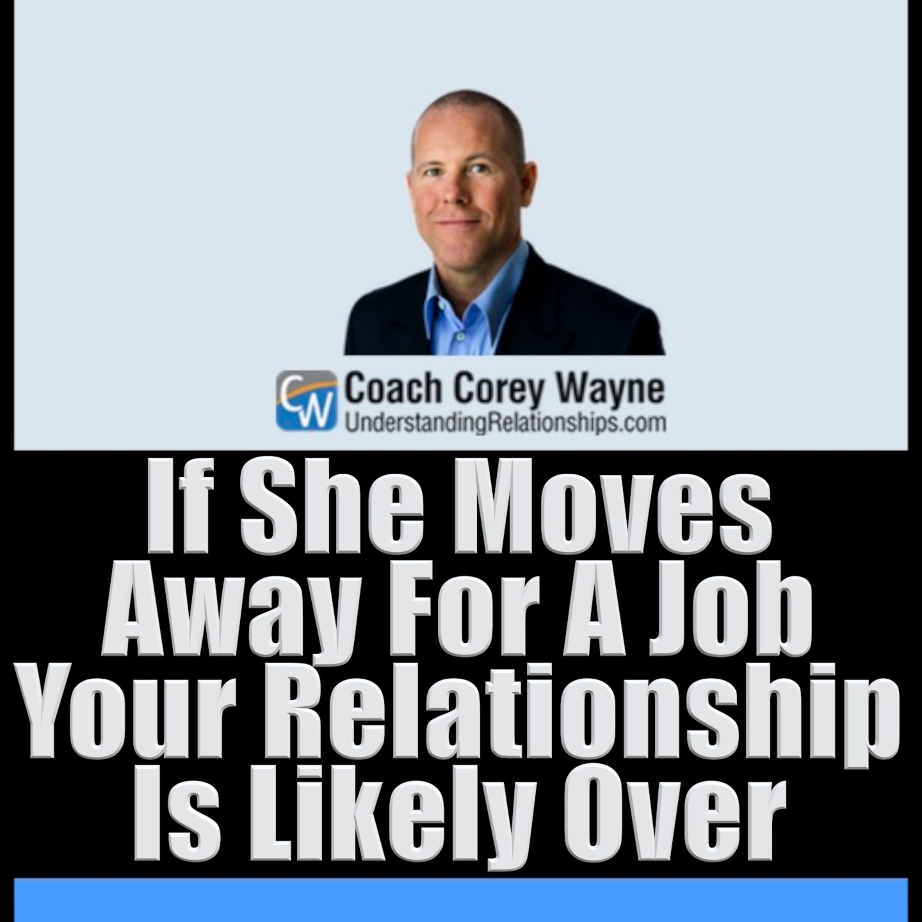 If She Moves Away For A Job Your Relationship Is Likely Over