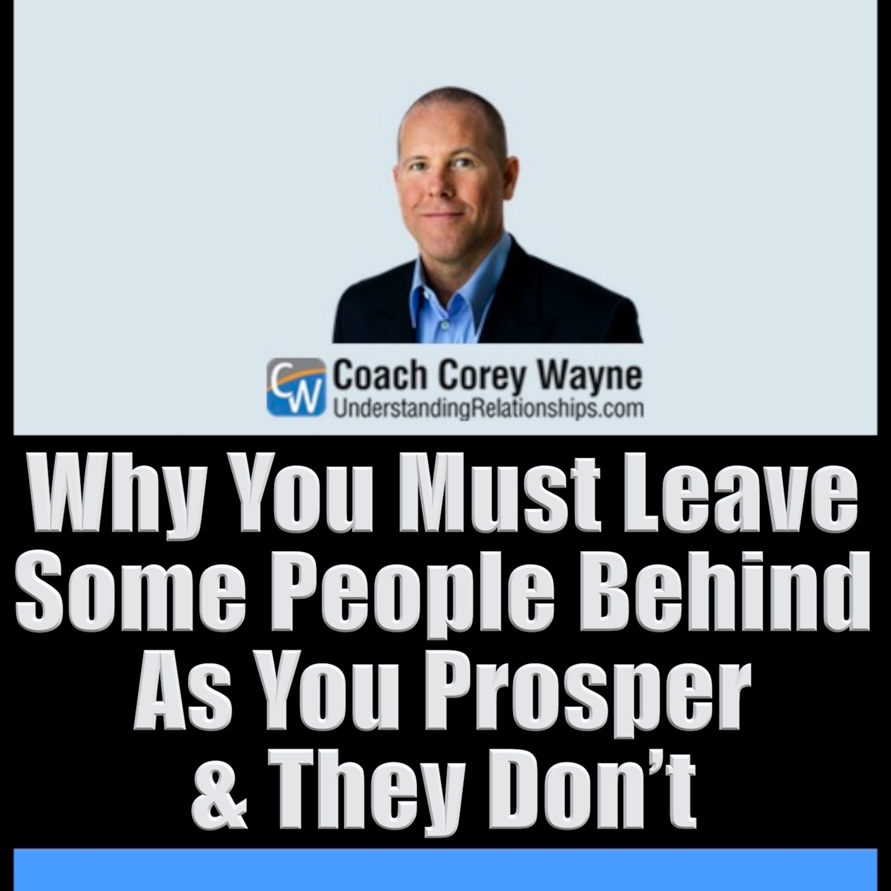 Why You Must Leave Some People Behind As You Prosper & They Don’t