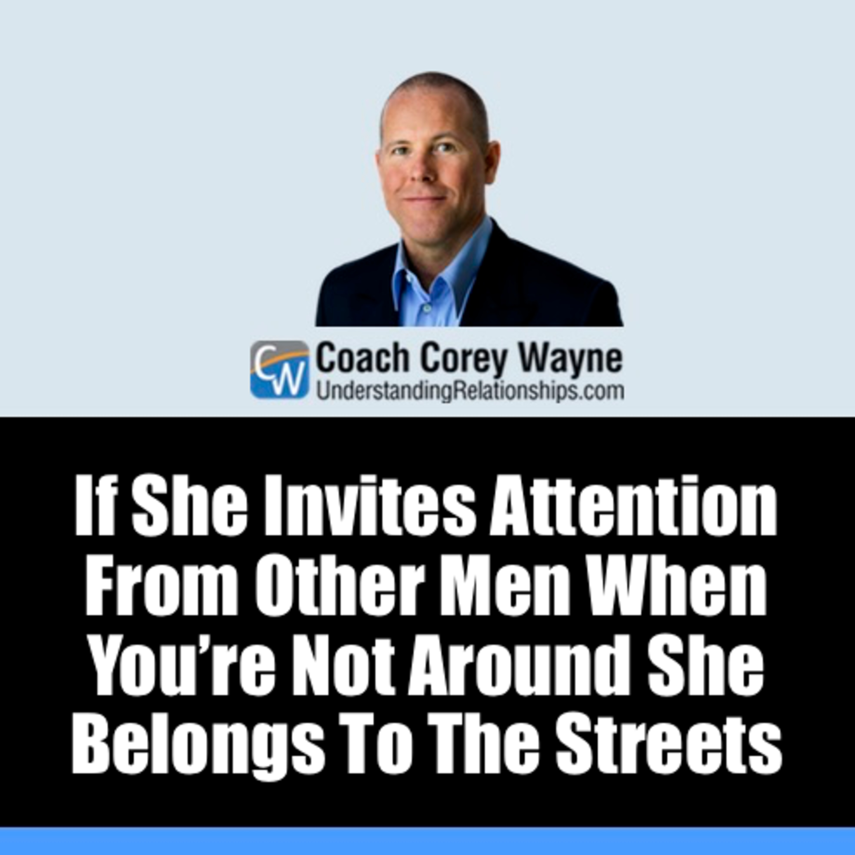 If She Invites Attention From Other Men When You’re Not Around She Belongs To The Streets