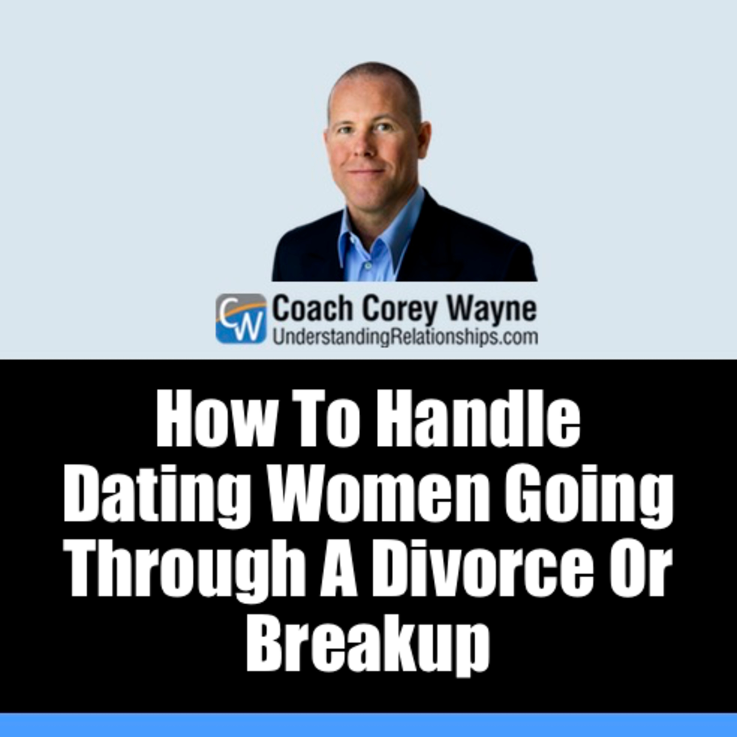 How To Handle Dating Women Going Through A Divorce Or Breakup