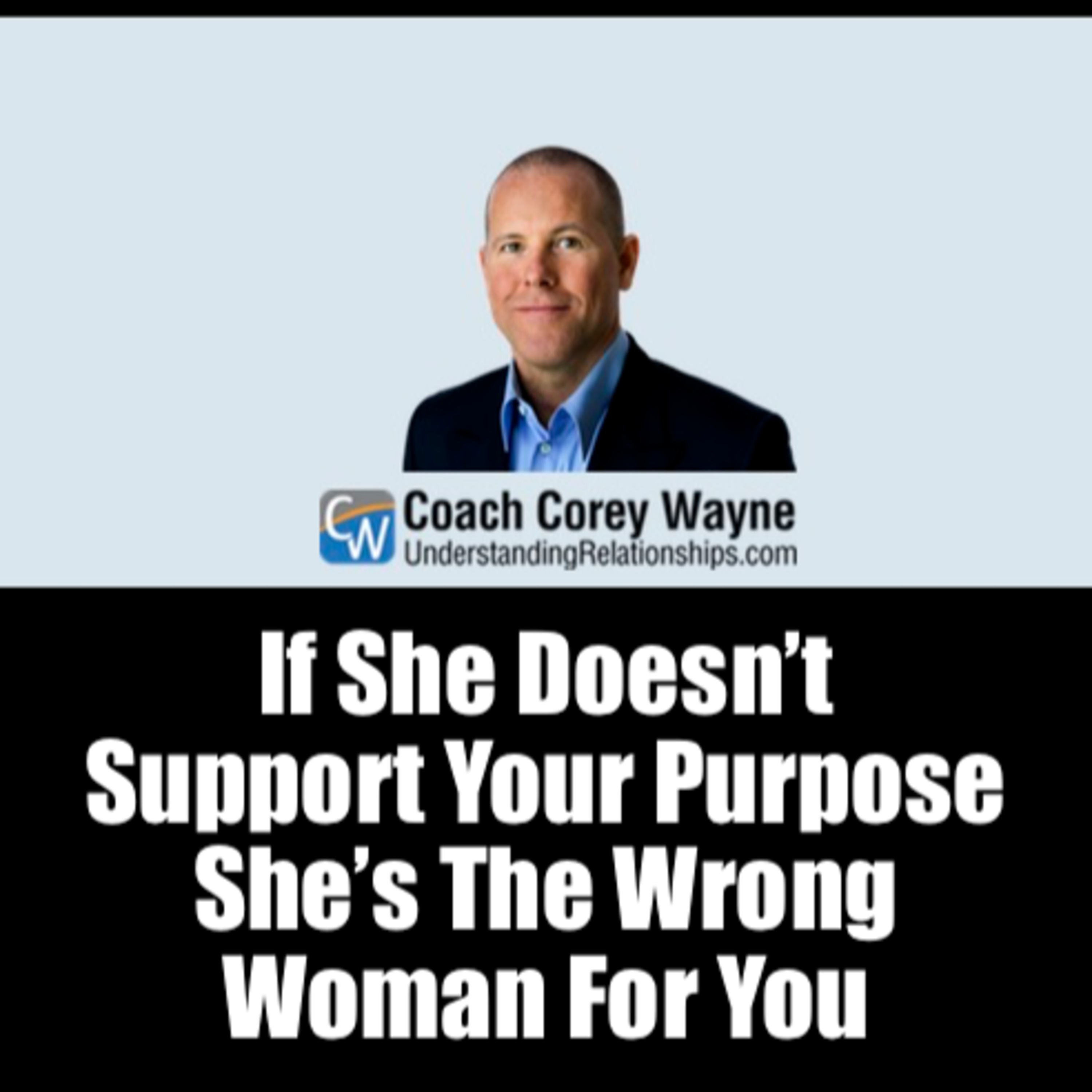If She Doesn’t Support Your Purpose She’s The Wrong Woman For You