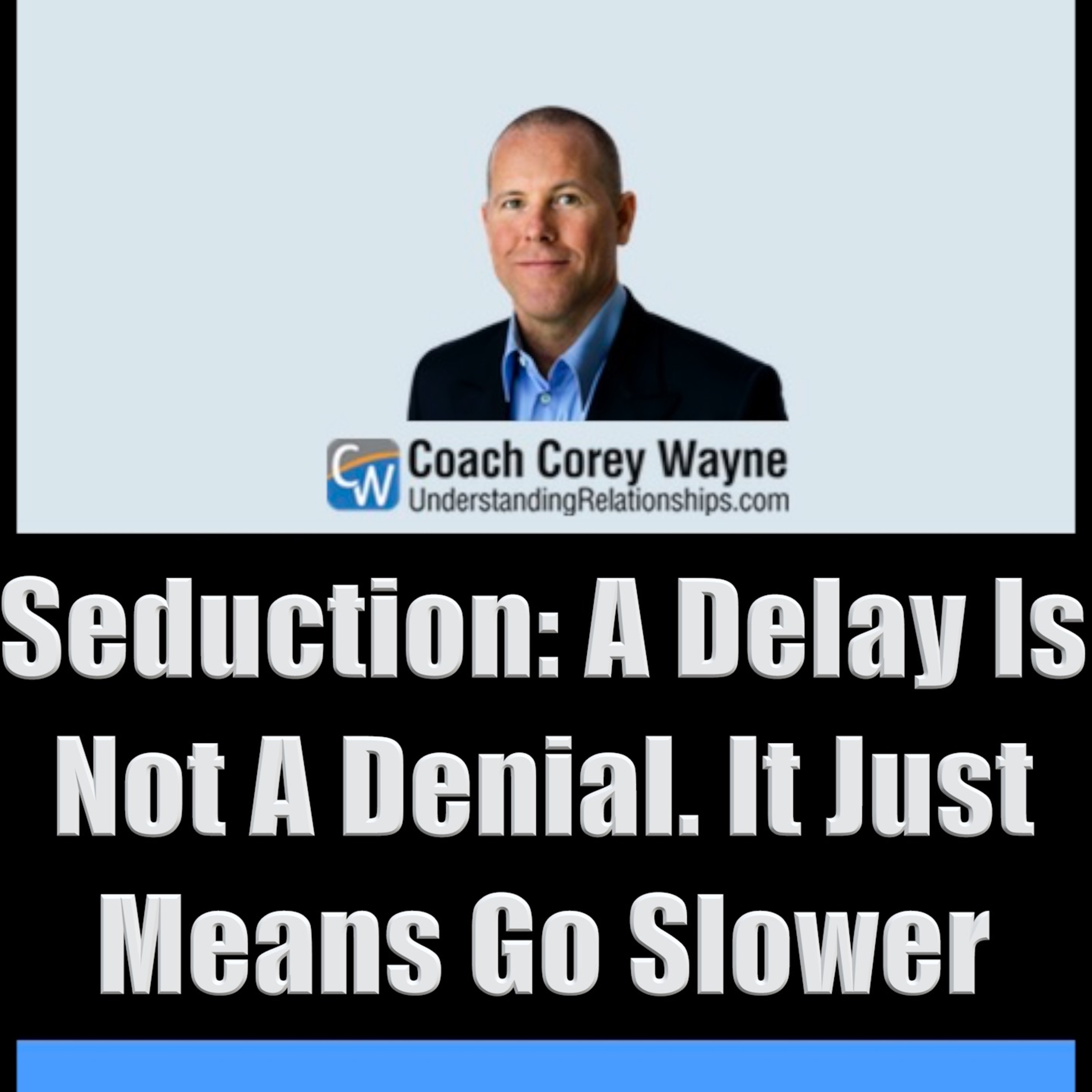 Seduction: A Delay Is Not A Denial. It Just Means Go Slower