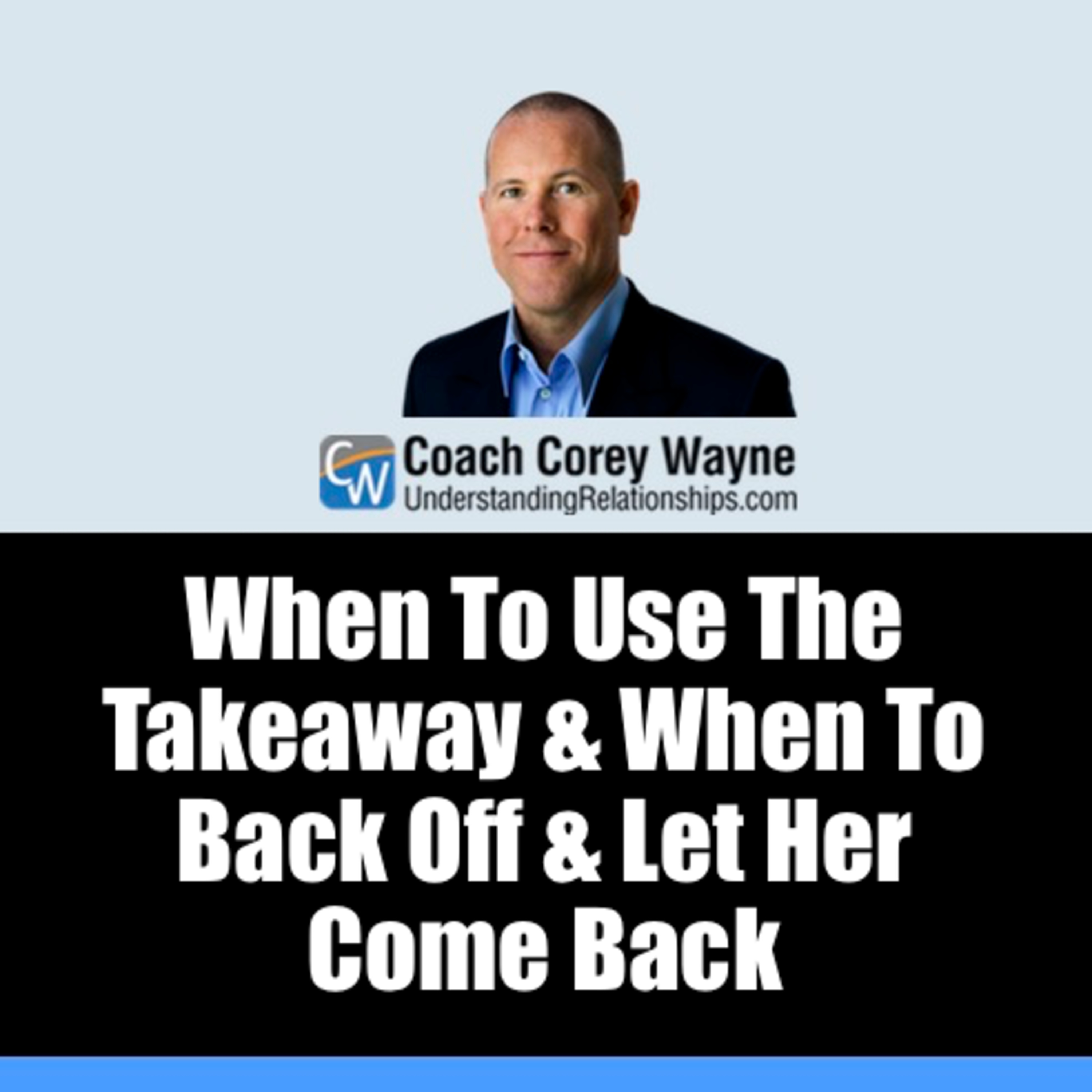 When To Use The Takeaway & When To Back Off & Let Her Come Back