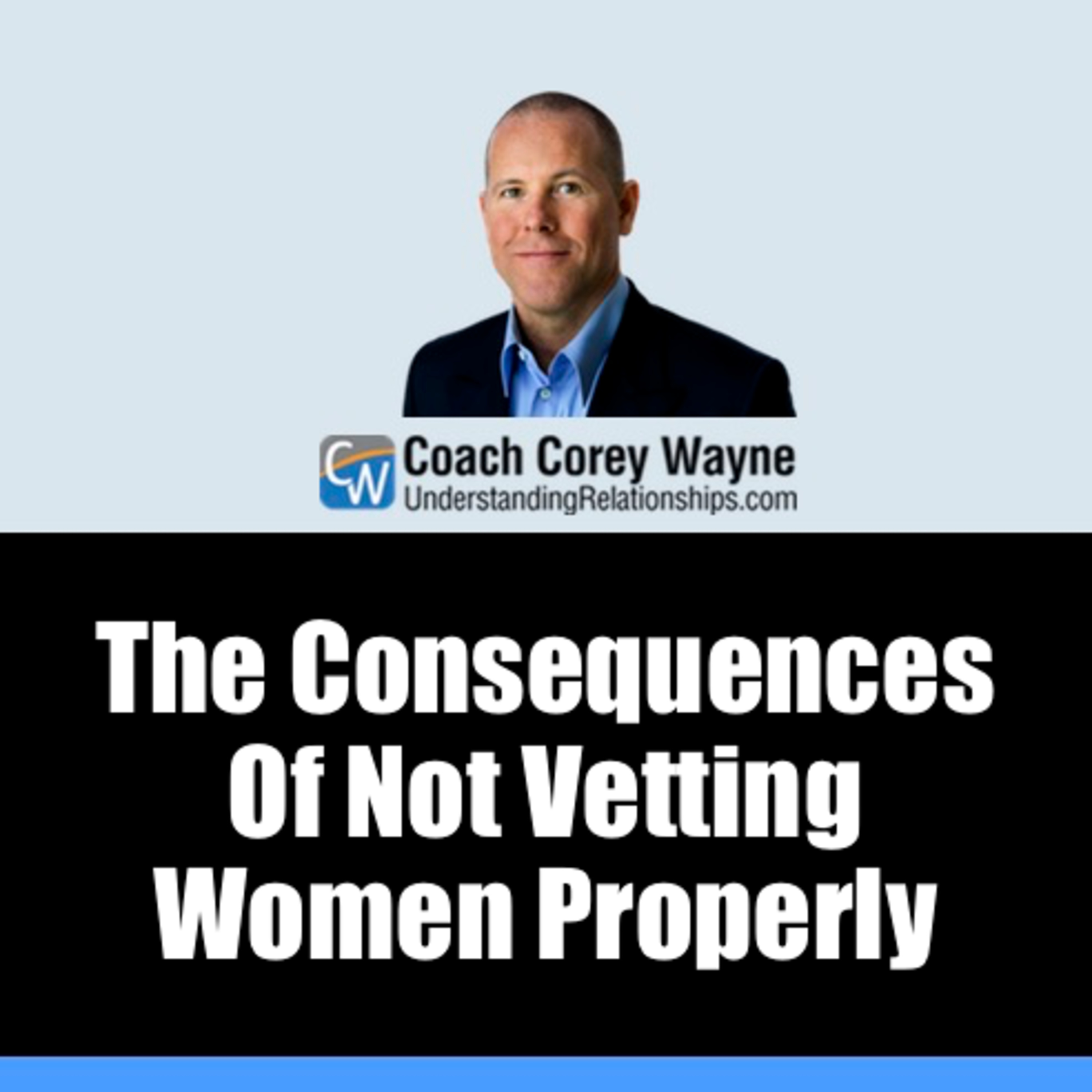 The Consequences Of Not Vetting Women Properly