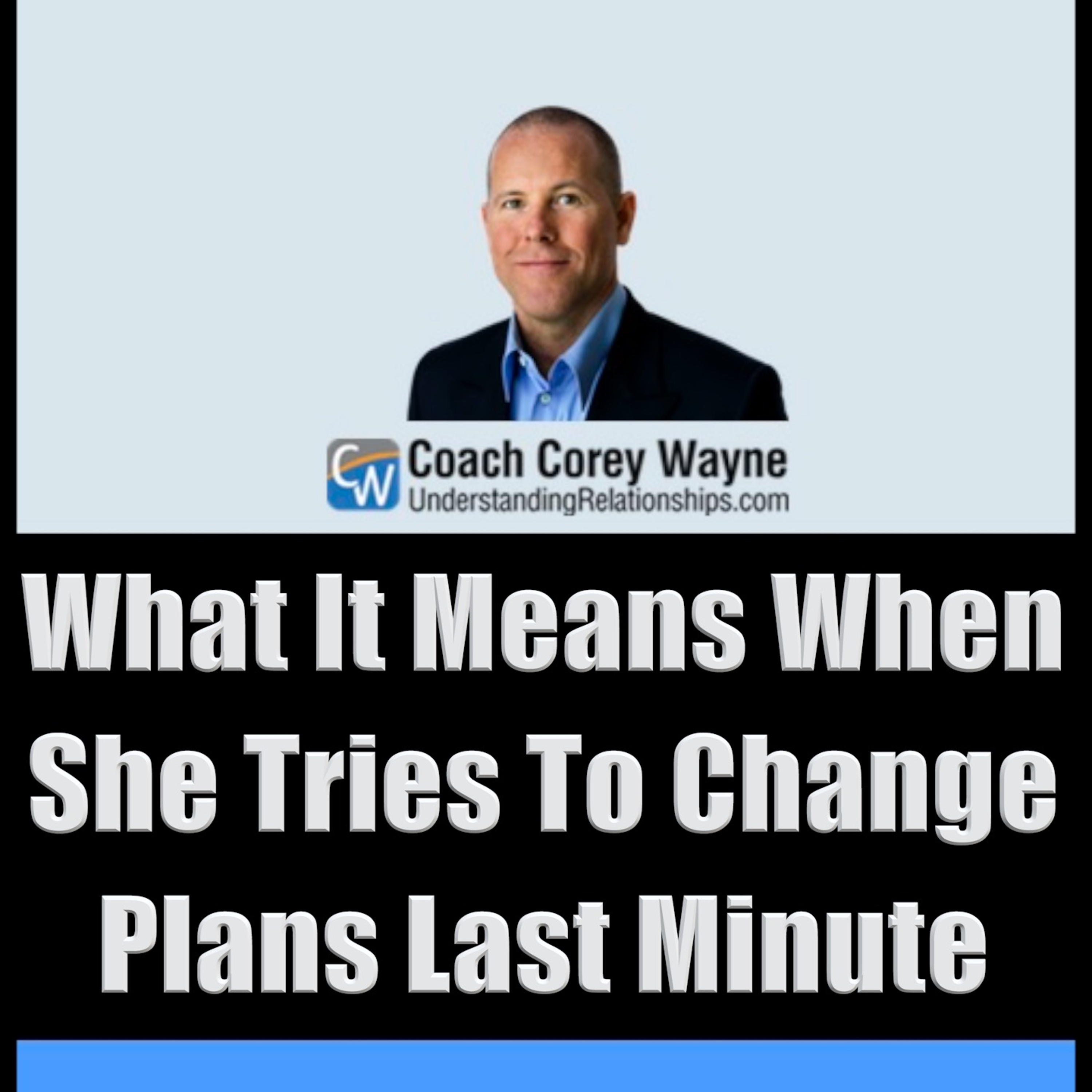 What It Means When She Tries To Change Plans Last Minute