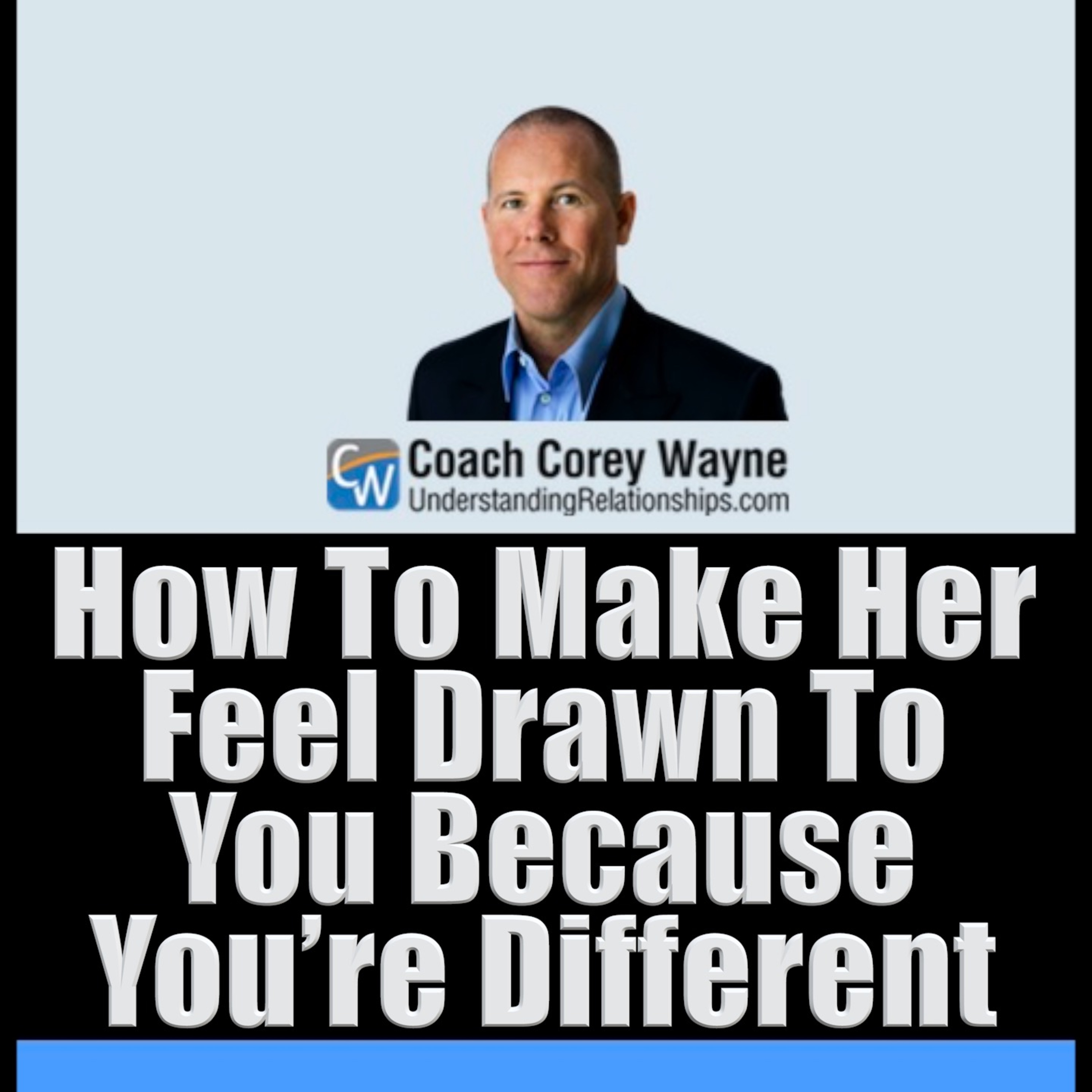 How To Make Her Feel Drawn To You Because You’re Different