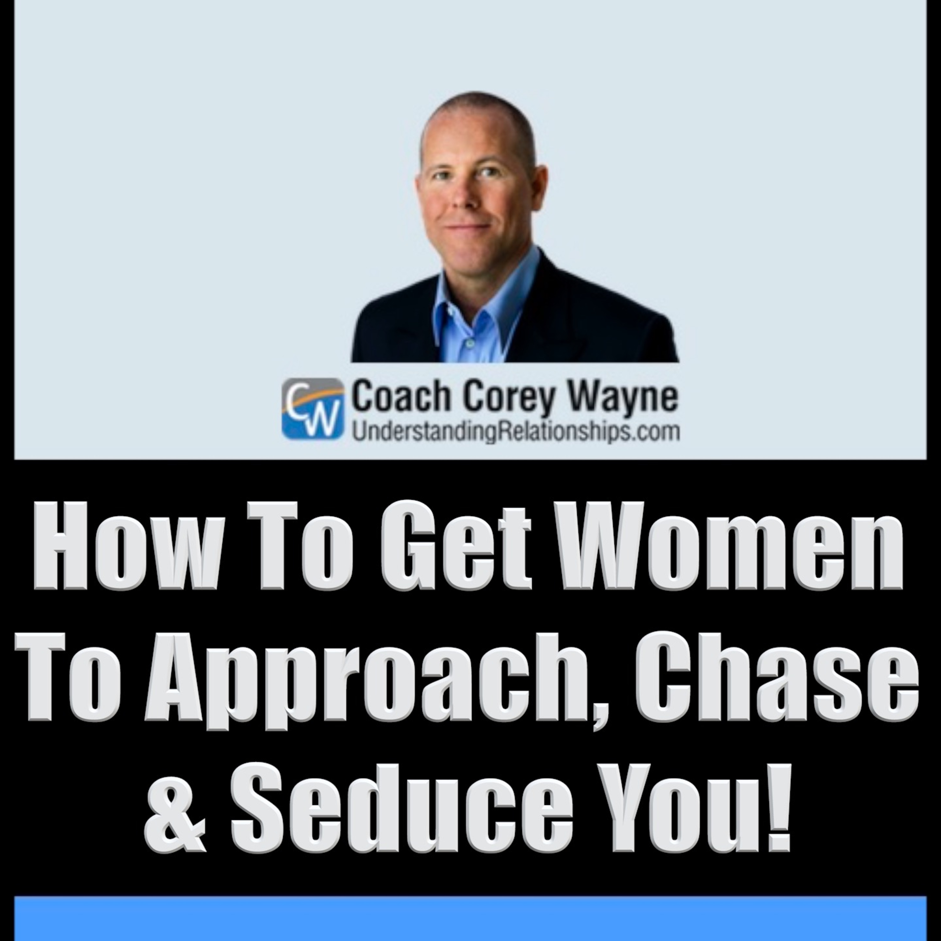 How To Get Women To Approach, Chase & Seduce You!