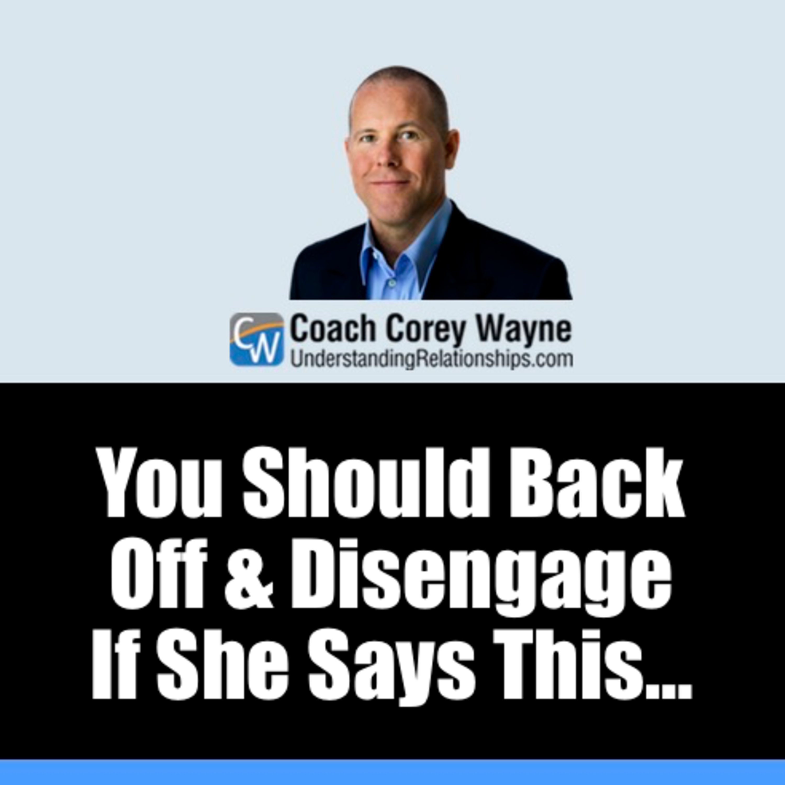 You Should Back Off & Disengage If She Says This… You Should Back Off & Disengage If She Says This…