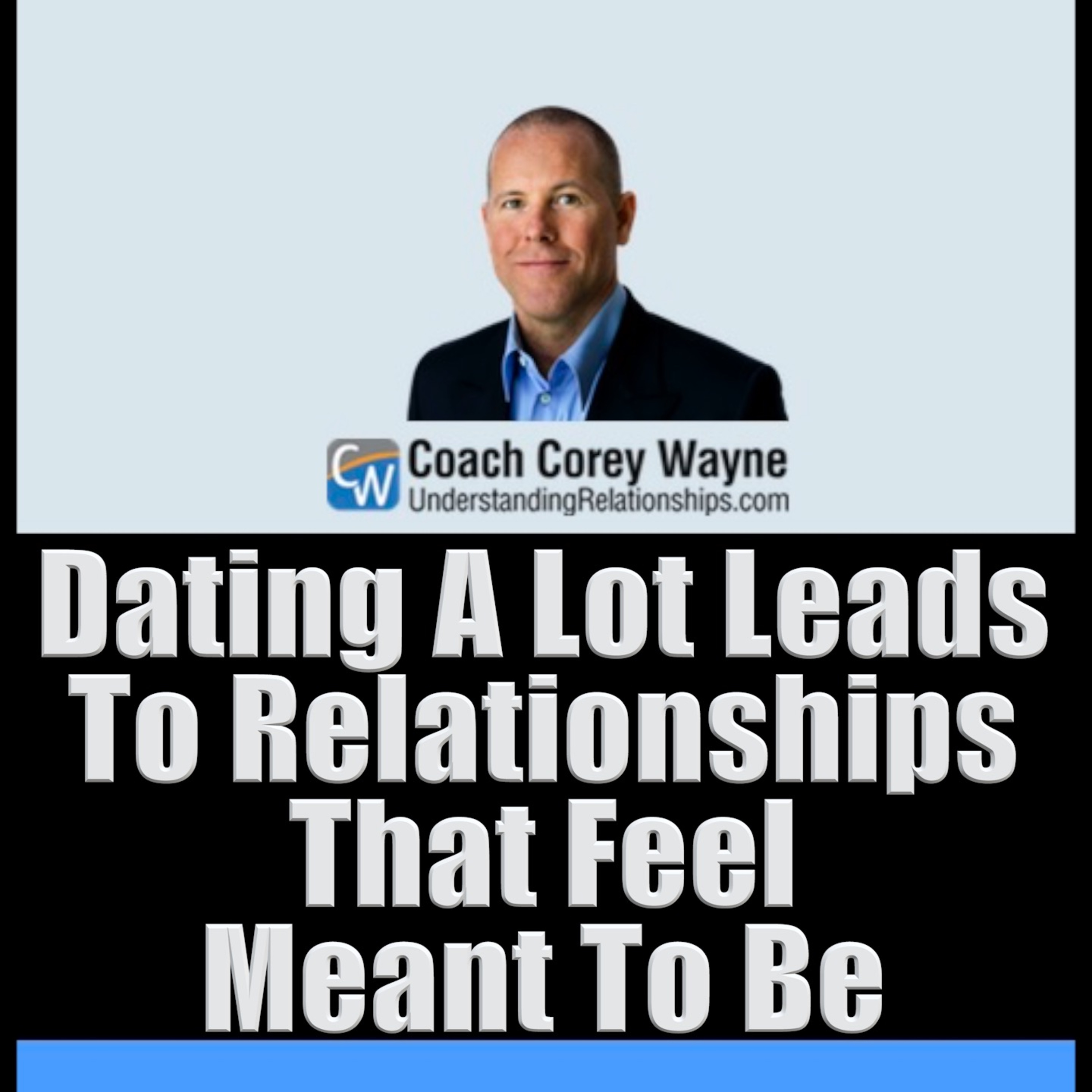 Dating A Lot Leads To Relationships That Feel Meant To Be