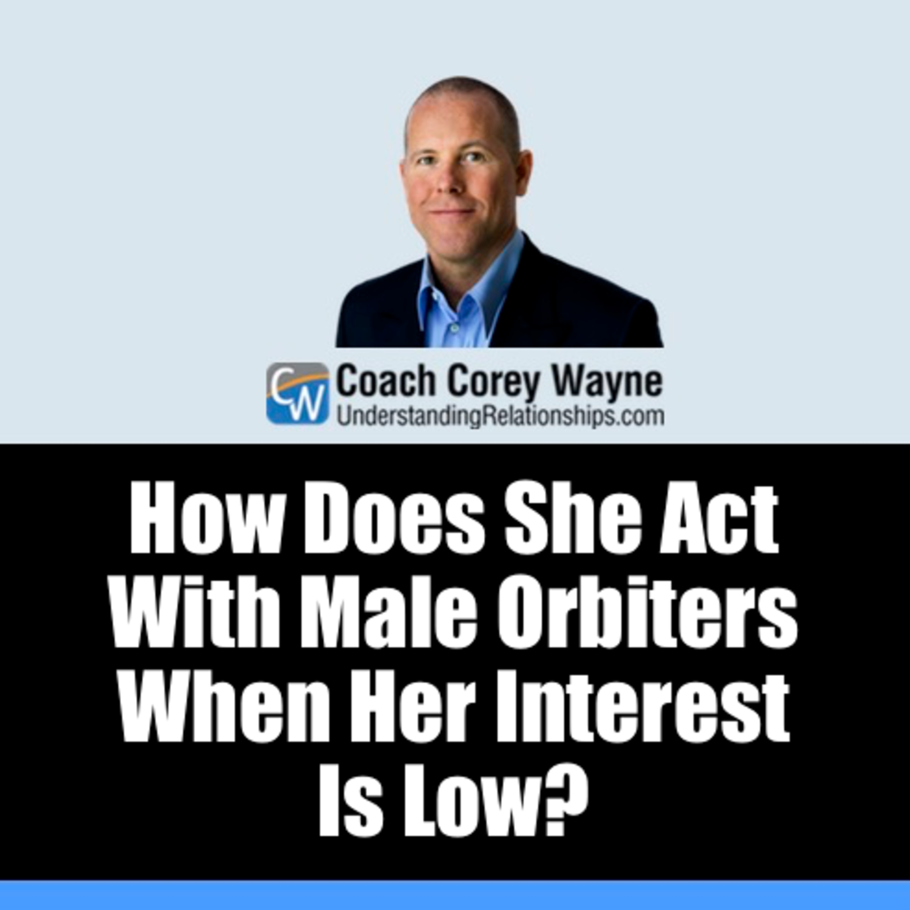 How Does She Act With Male Orbiters When Her Interest Is Low?