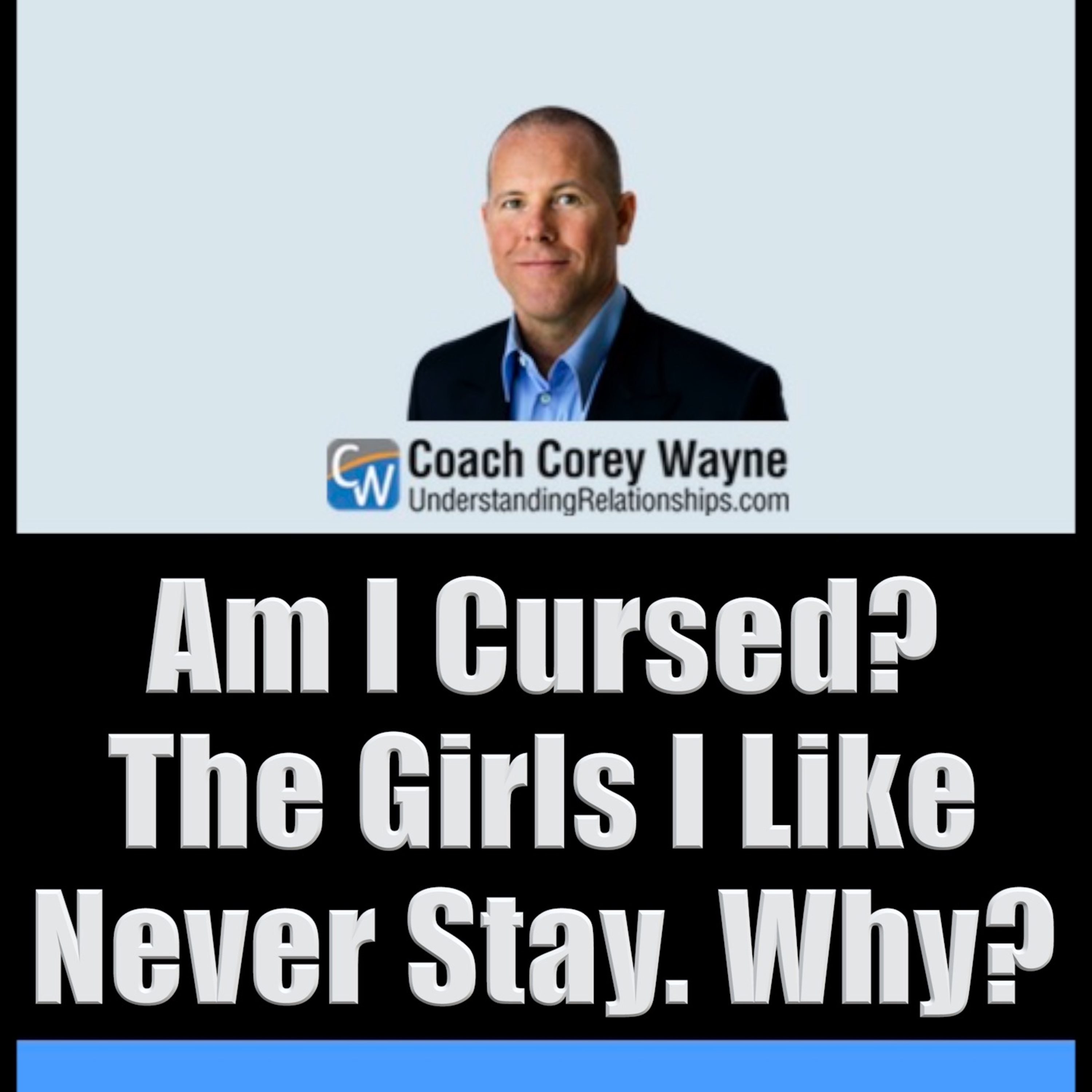 Am I Cursed? The Girls I Like Never Stay. Why?