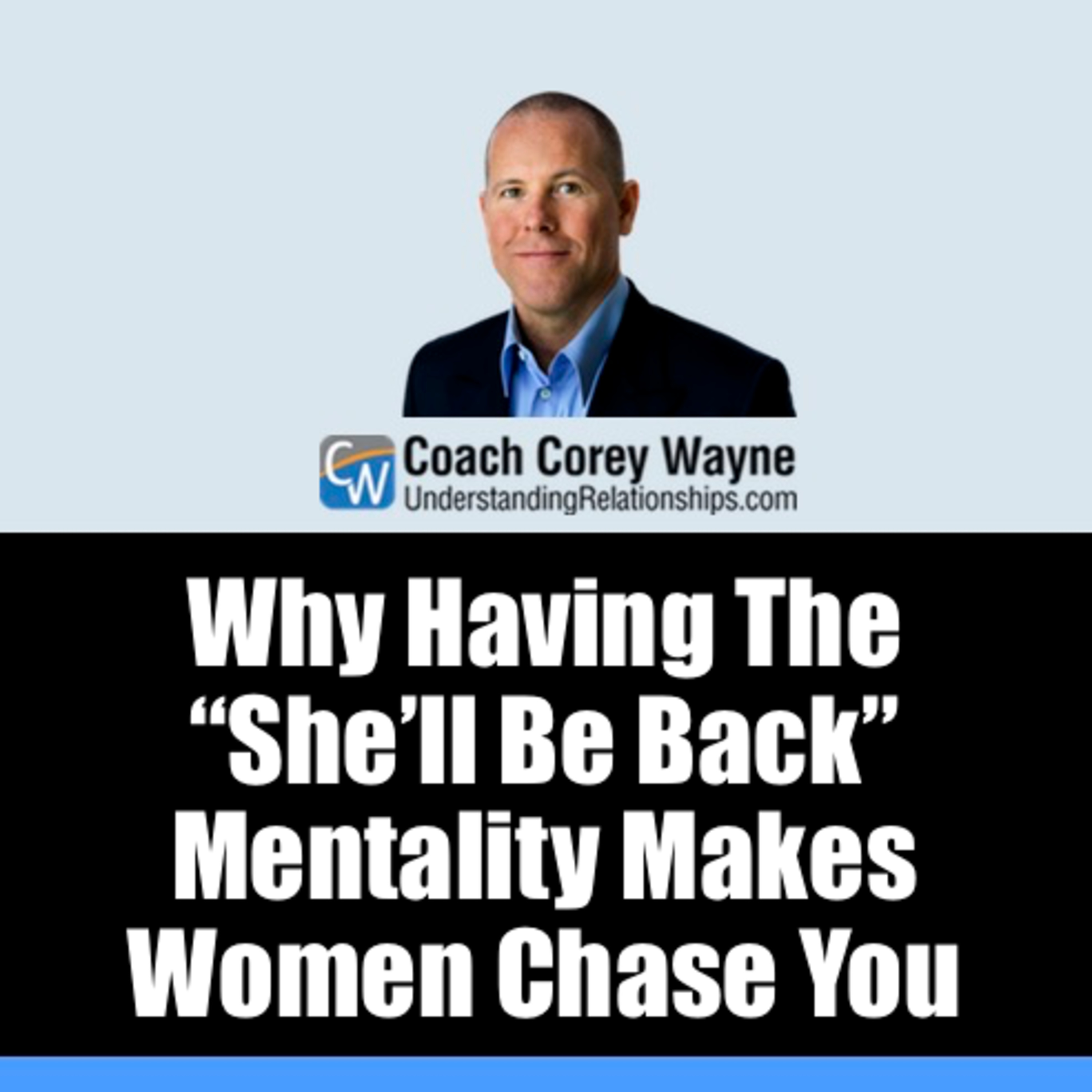Why Having The “She’ll Be Back” Mentality Makes Women Chase You