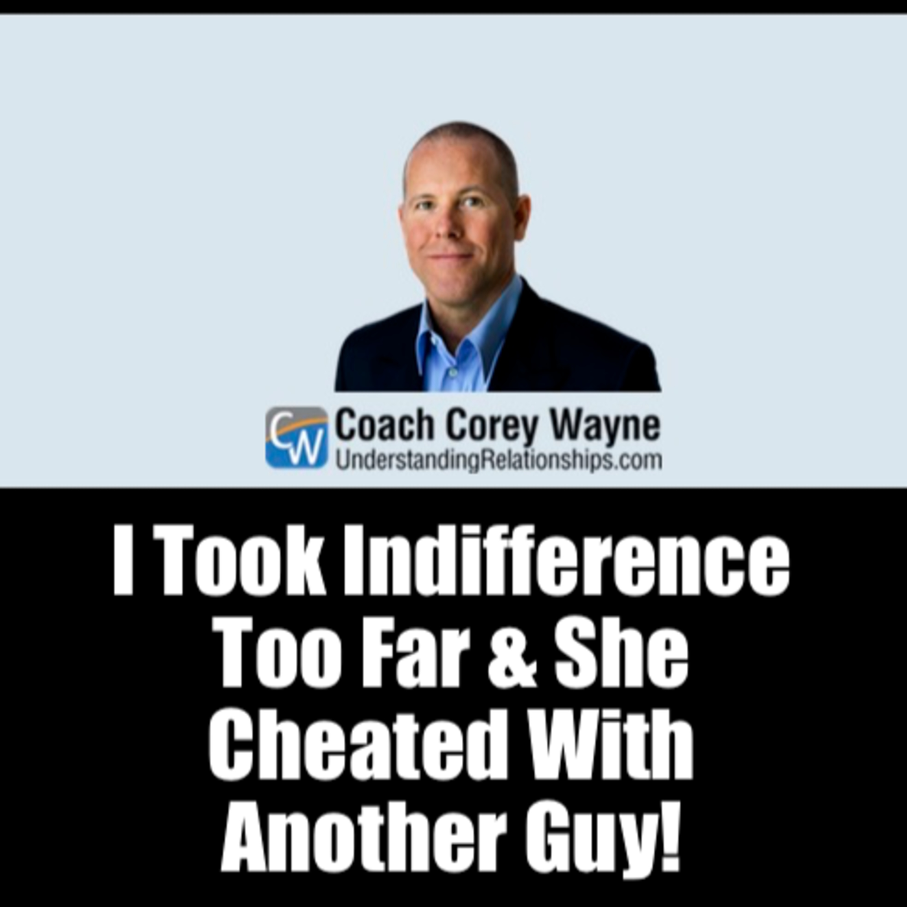 I Took Indifference Too Far & She Cheated With Another Guy!