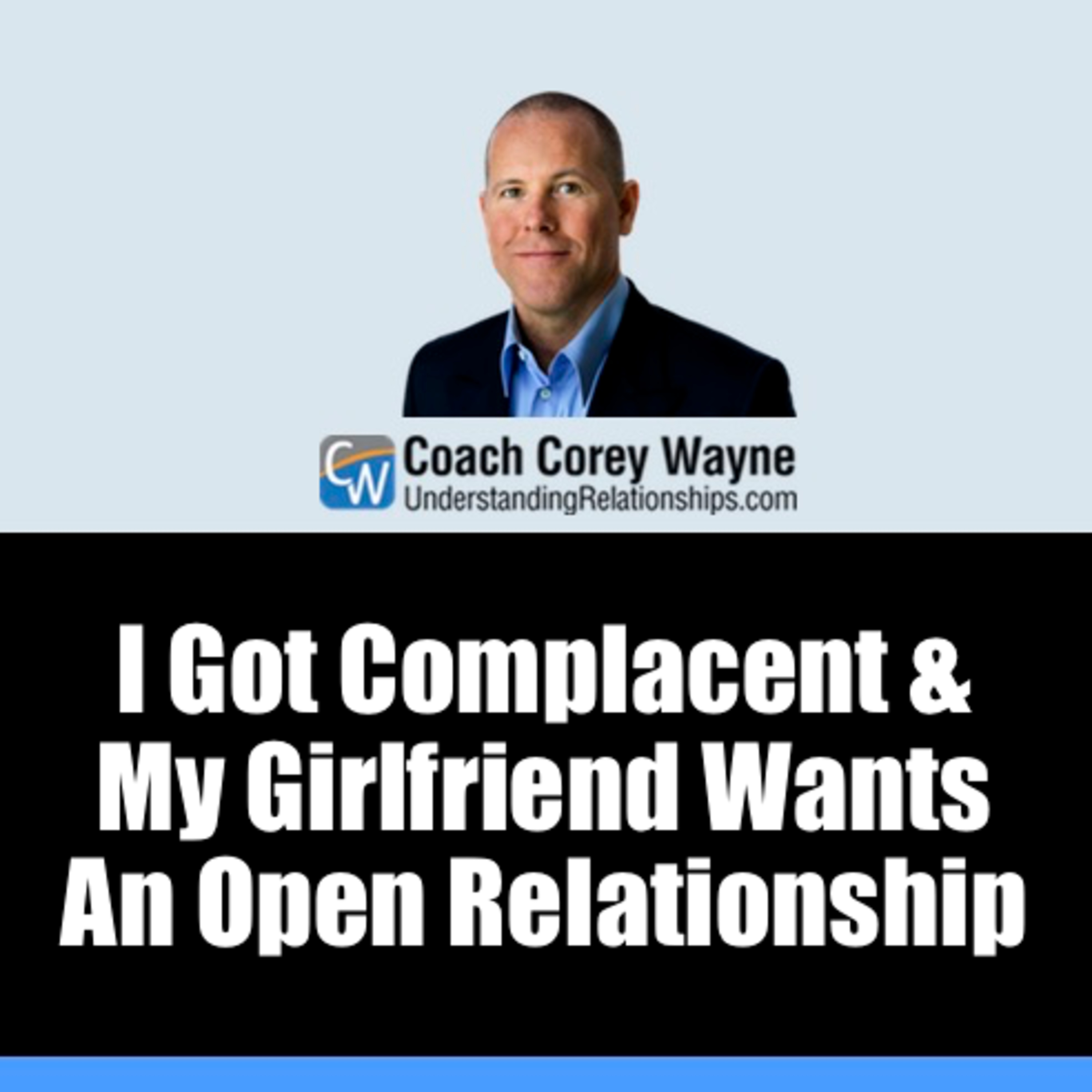 I Got Complacent & My Girlfriend Wants An Open Relationship