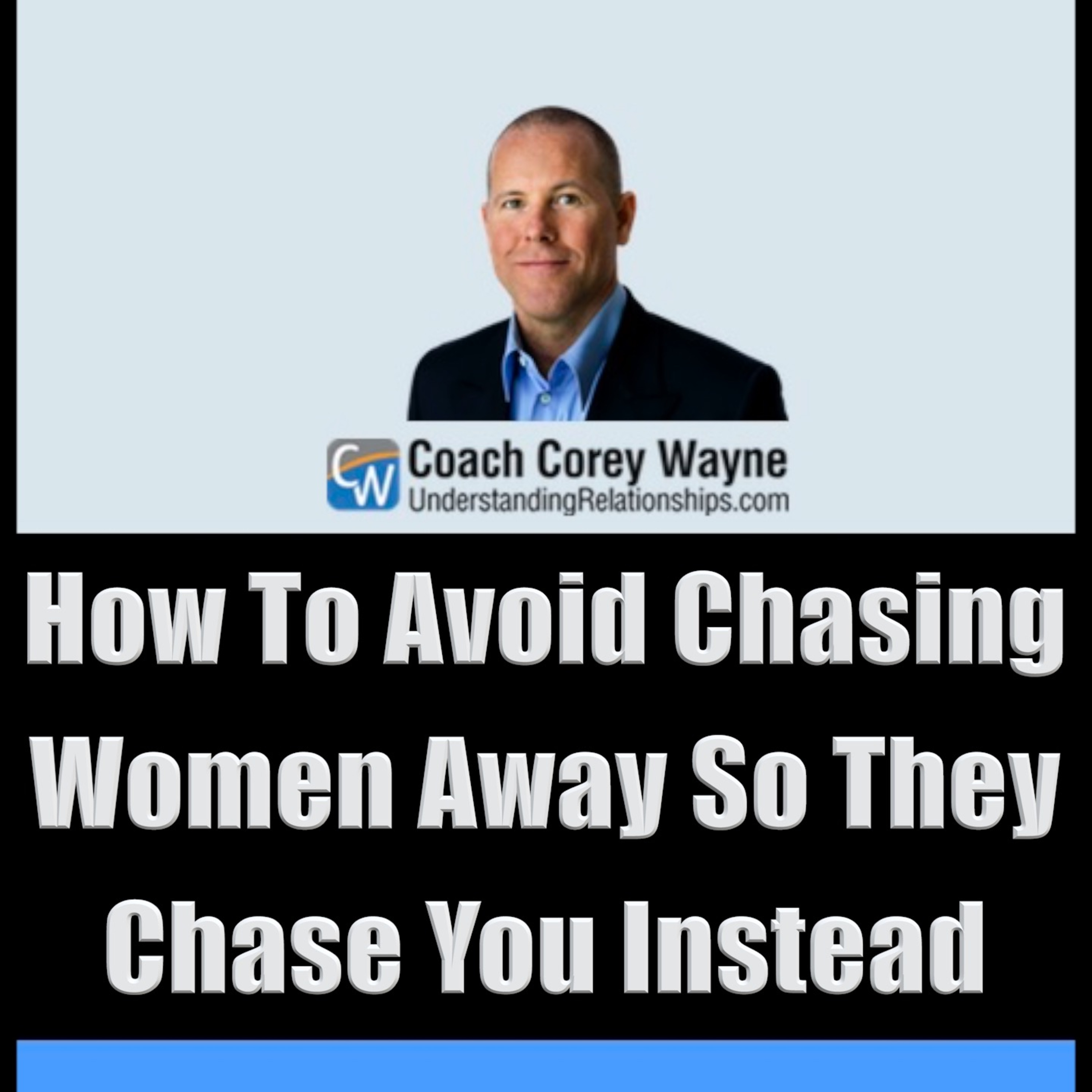 How To Avoid Chasing Women Away So They Chase You Instead
