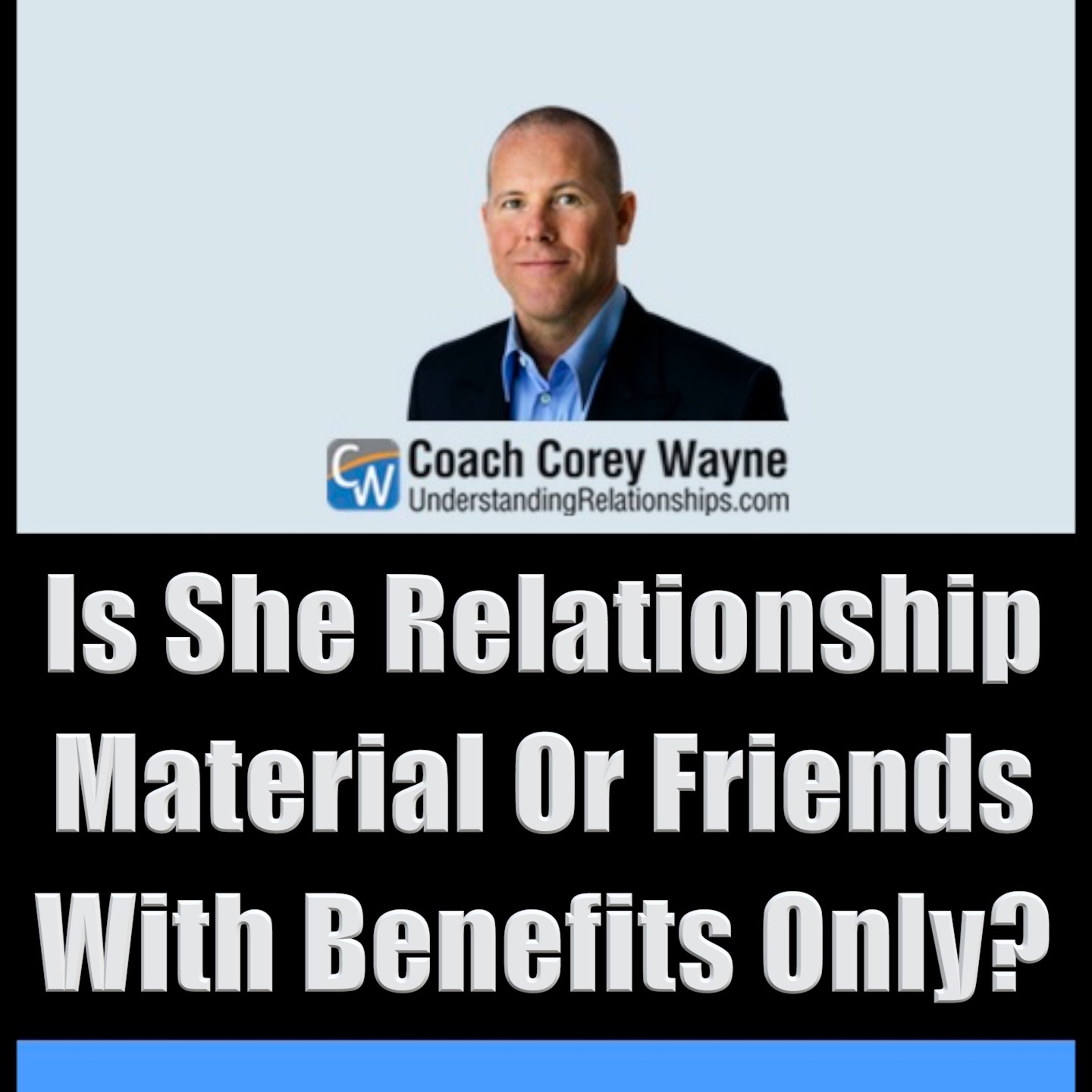 Is She Relationship Material Or Friends With Benefits Only?