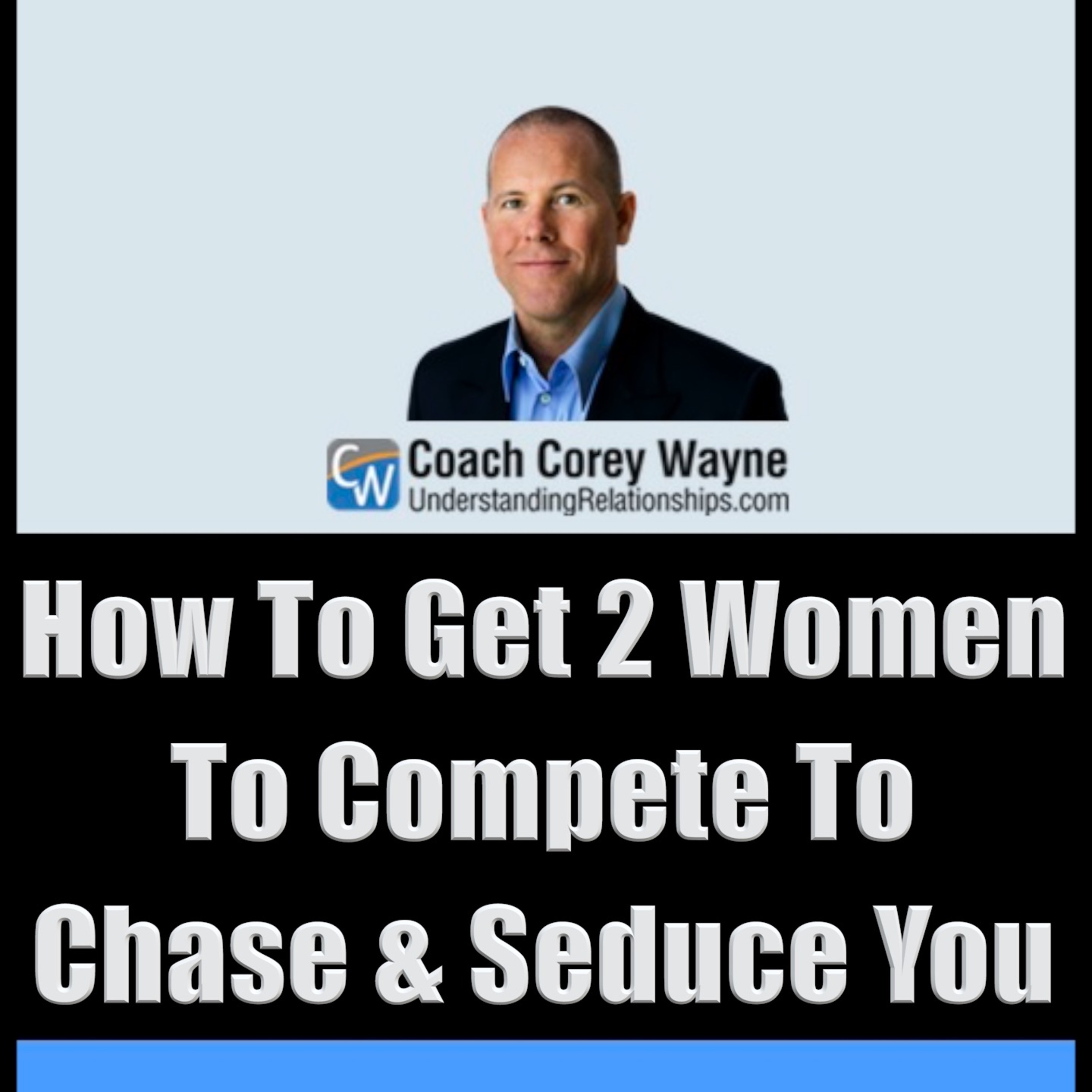How To Get 2 Women To Compete To Chase & Seduce You