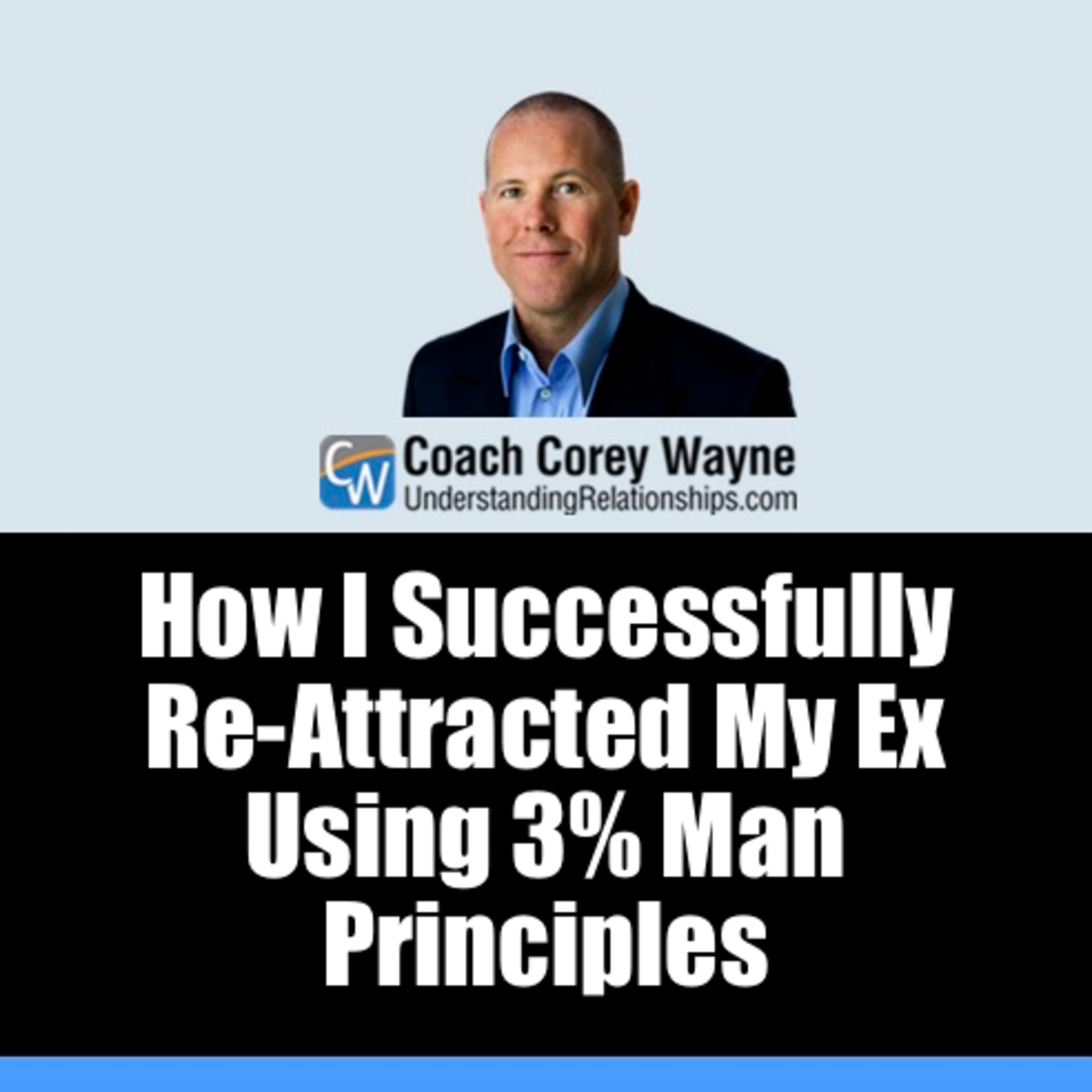 How I Successfully Re-Attracted My Ex Using 3% Man Principles How I Successfully Re-Attracted My Ex Using 3% Man Principles
