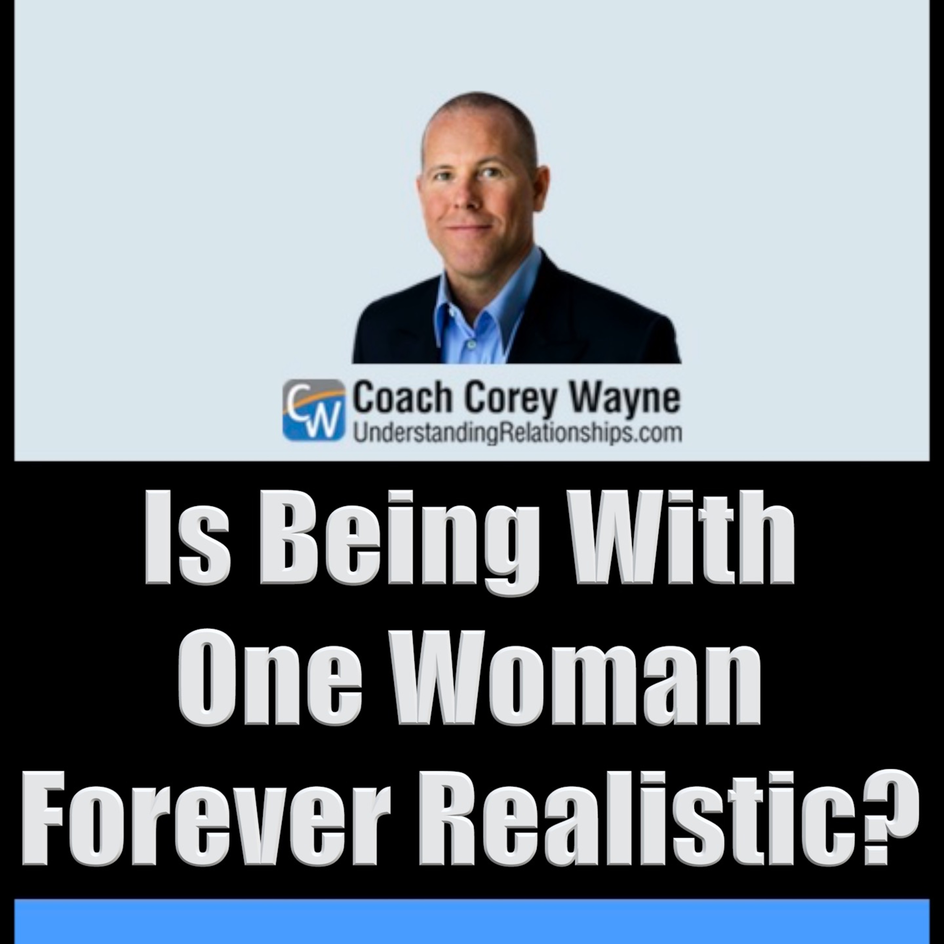 Is Being With One Woman Forever Realistic?