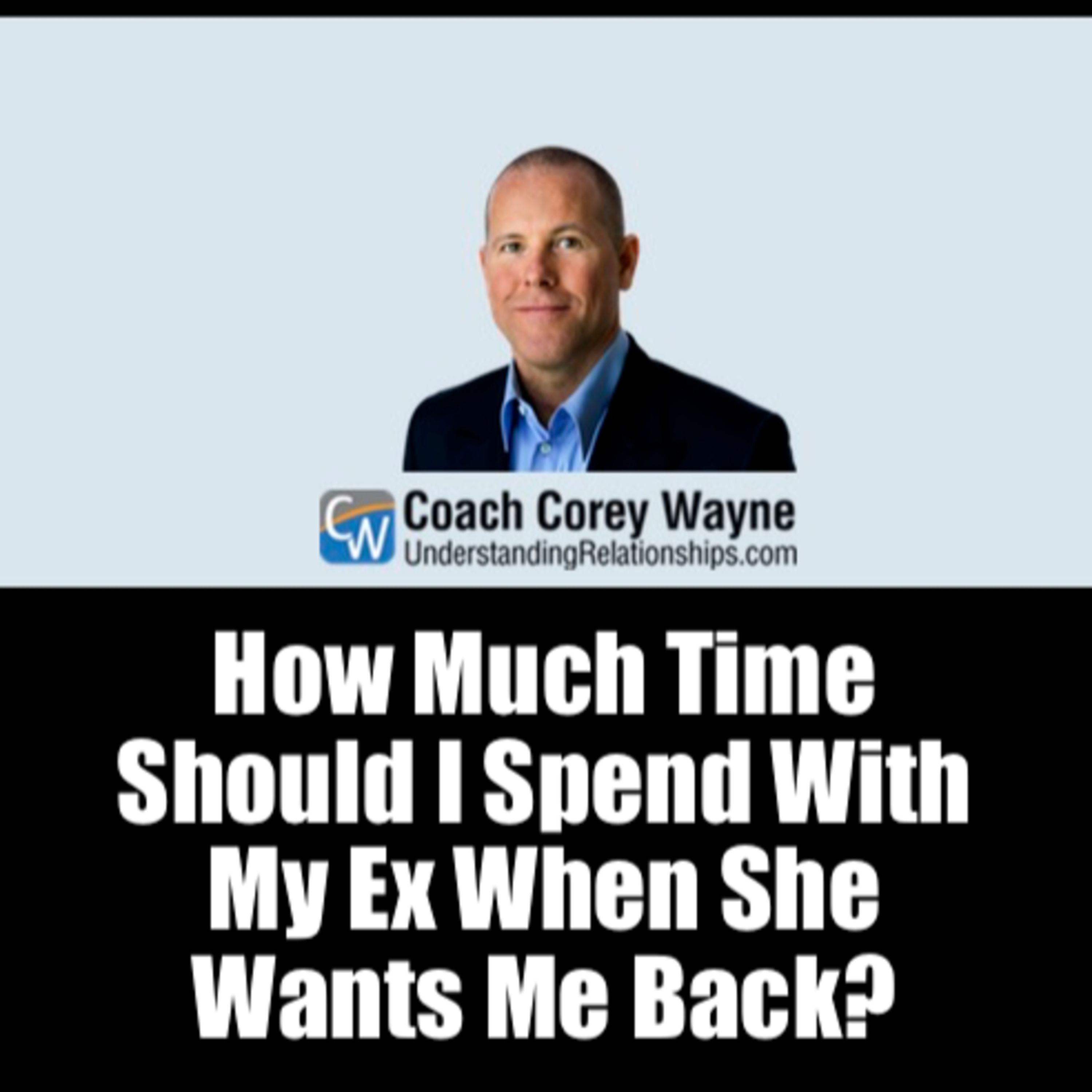 How Much Time Should I Spend With My Ex When She Wants Me Back?